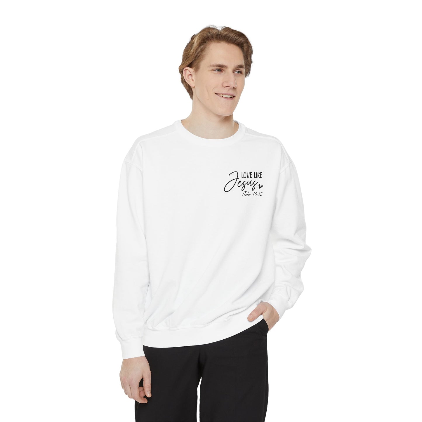 Love Like Jesus Garment-Dyed Sweatshirt, Inspirational Christian Apparel, Cozy Religious Gift, Faith-Based Fashion, Perfect for Holidays