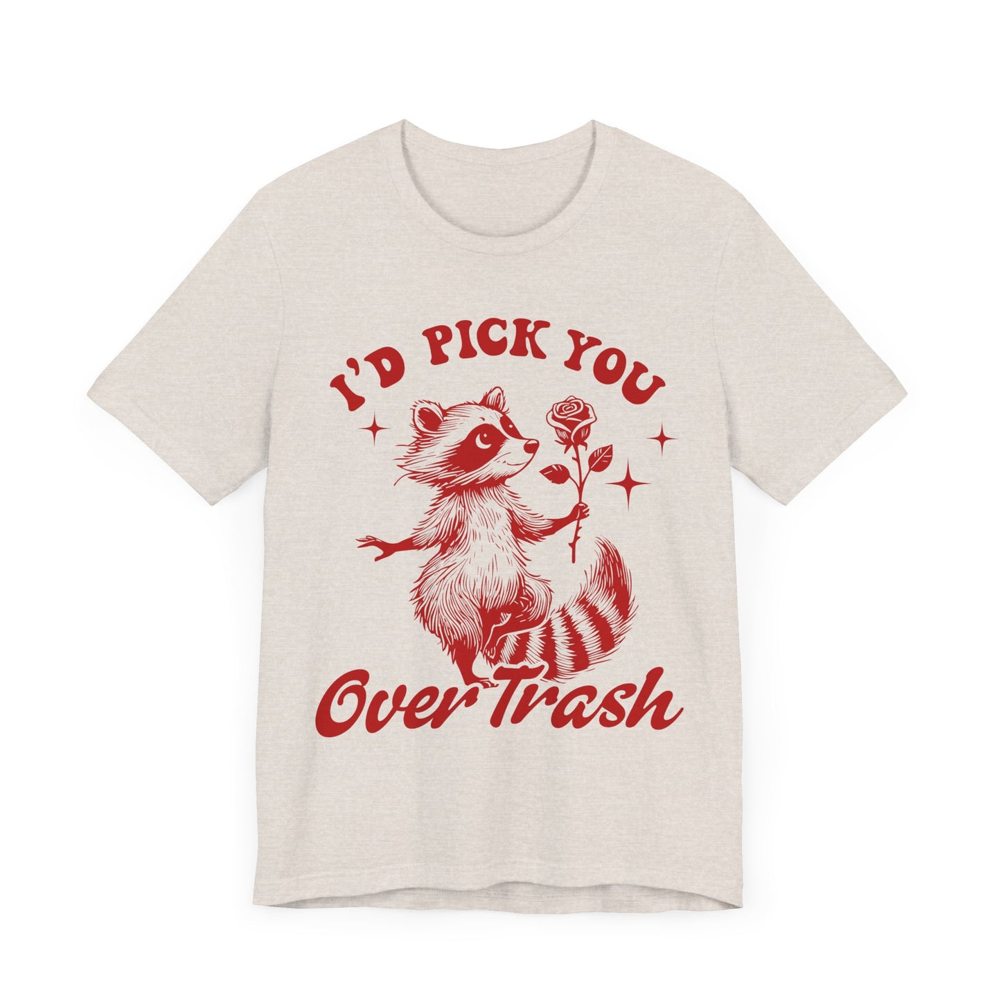 Image of a Raccoon Offering a Rose "I'd Pick YOU over Trash" - Unisex Jersey Short Sleeve Tee