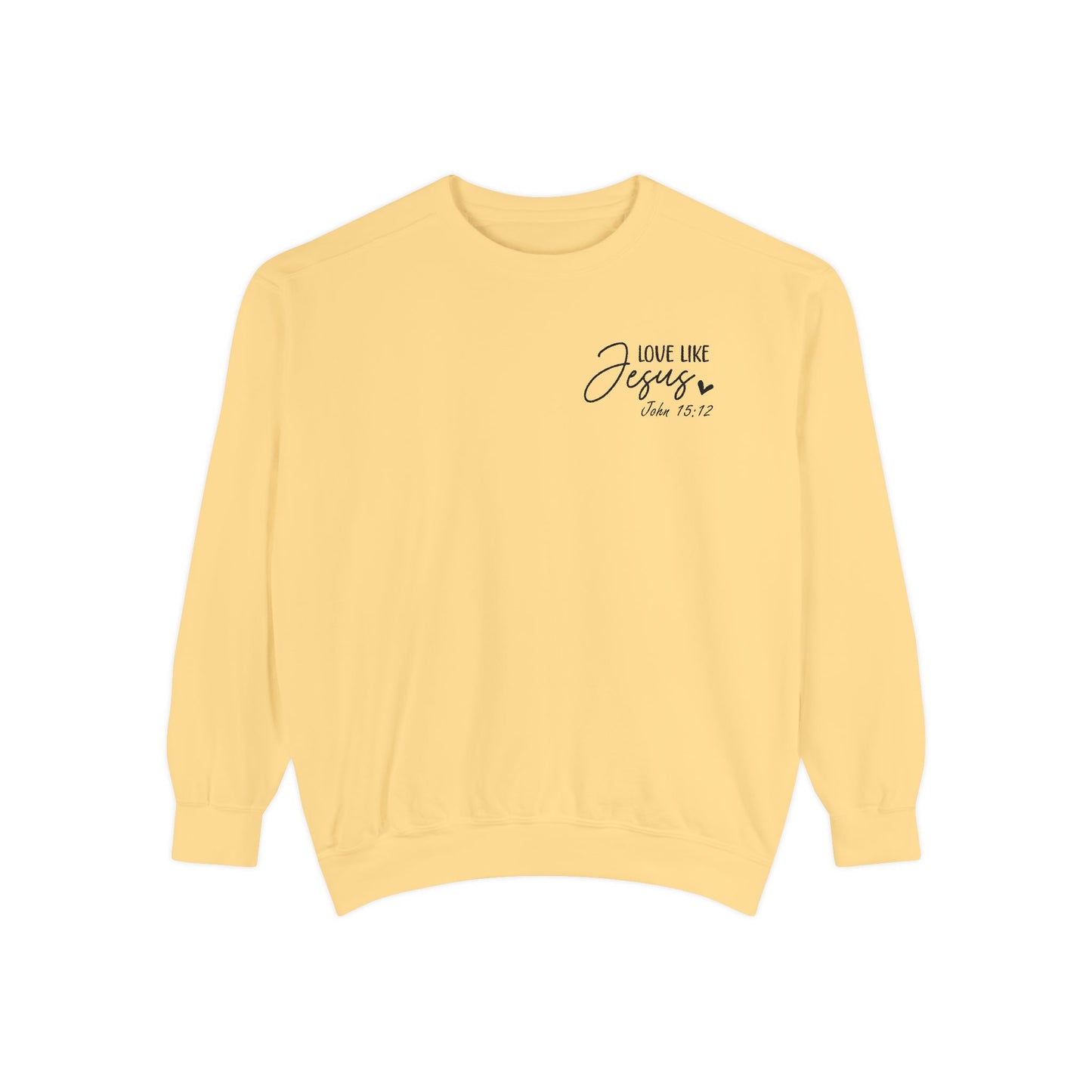 Love Like Jesus Garment-Dyed Sweatshirt, Inspirational Christian Apparel, Cozy Religious Gift, Faith-Based Fashion, Perfect for Holidays