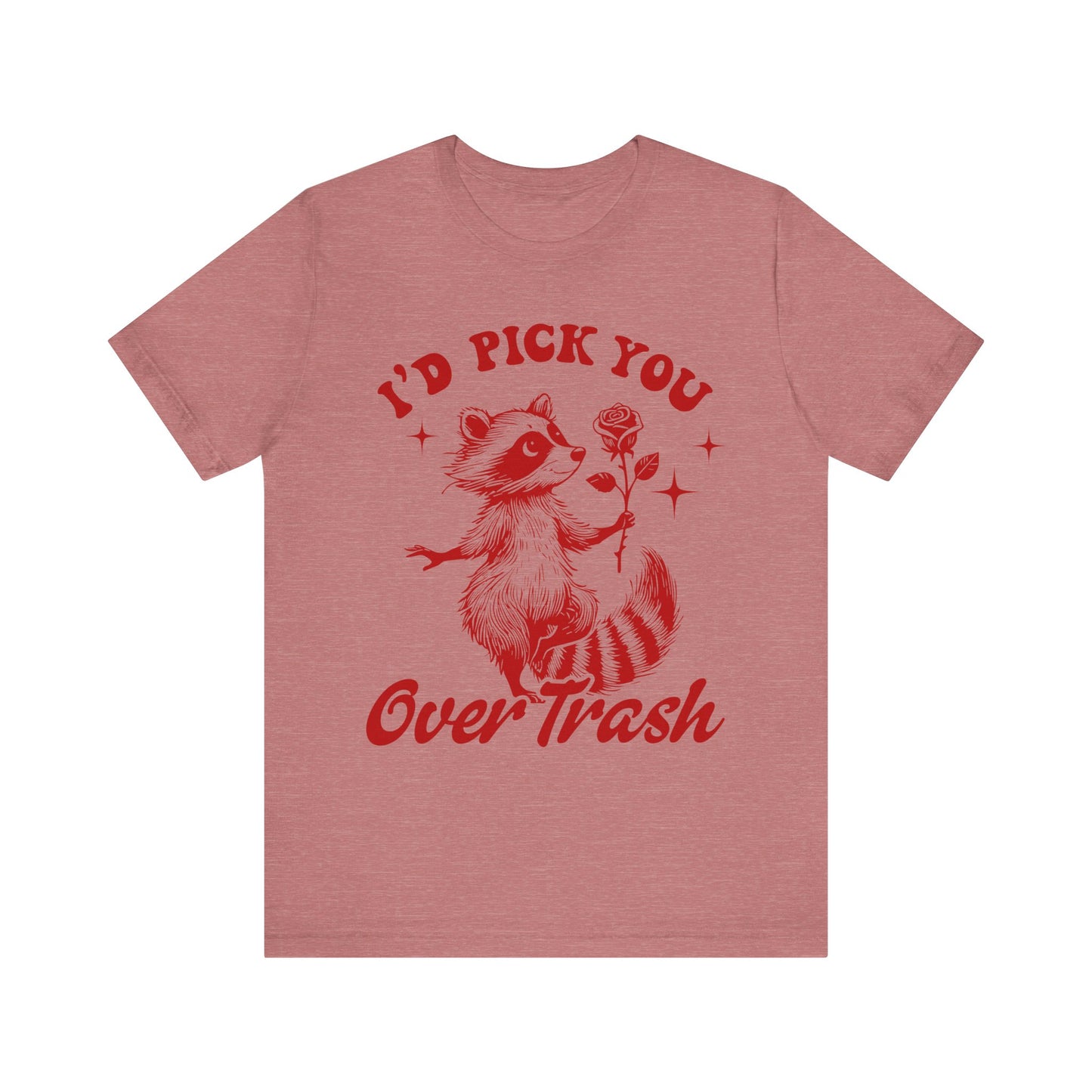 Image of a Raccoon Offering a Rose "I'd Pick YOU over Trash" - Unisex Jersey Short Sleeve Tee