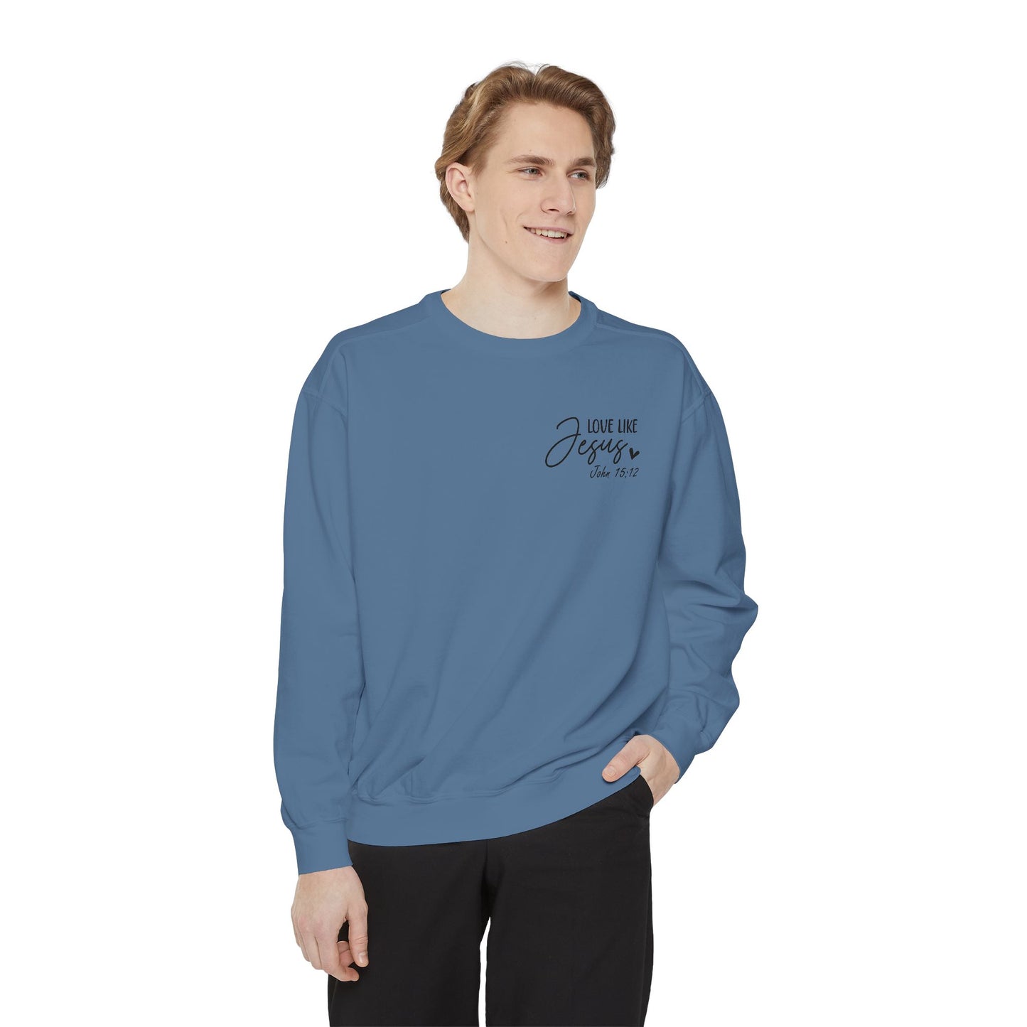 Love Like Jesus Garment-Dyed Sweatshirt, Inspirational Christian Apparel, Cozy Religious Gift, Faith-Based Fashion, Perfect for Holidays