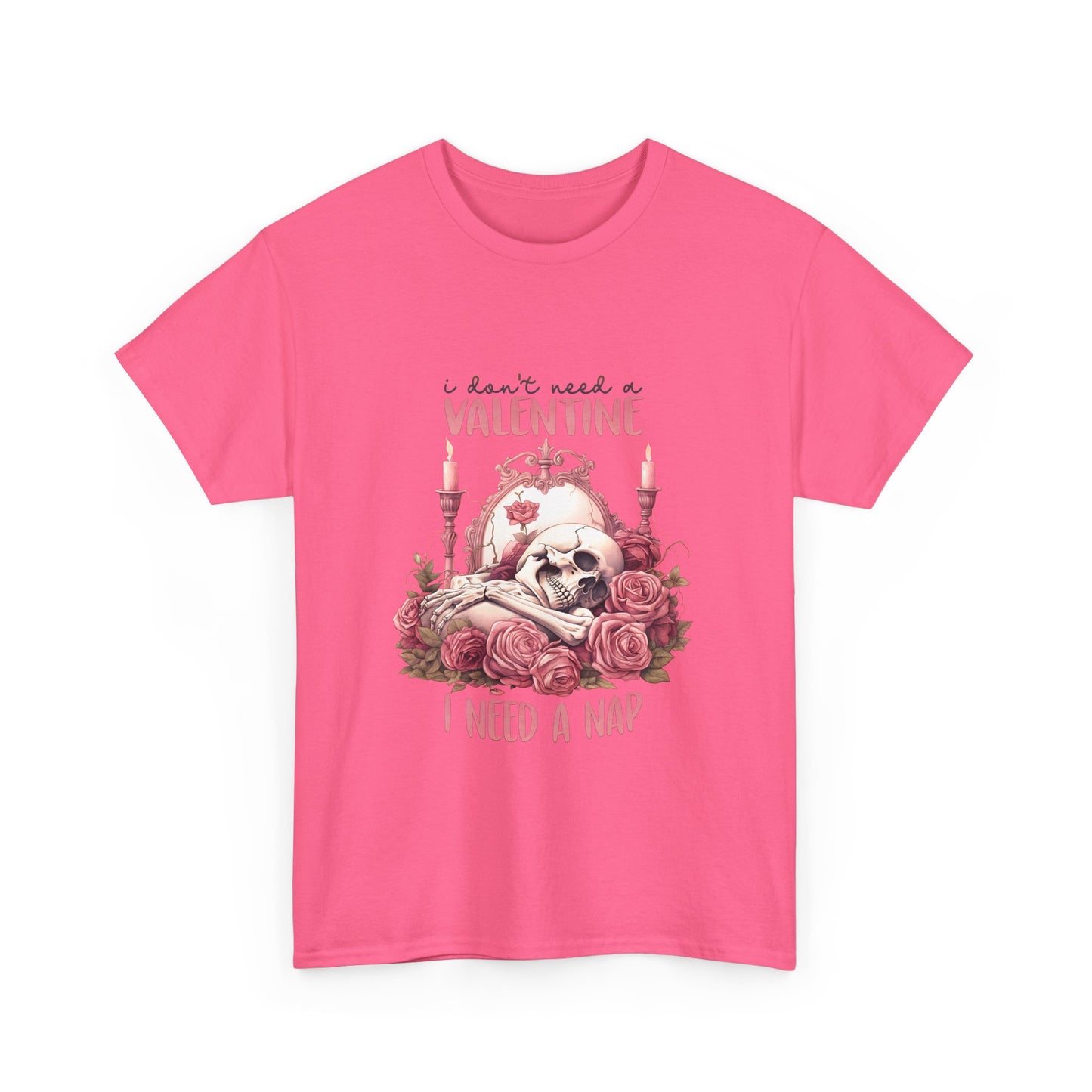 Graphic Tee - Goth Skeleton Saying 'I Don't Need a Valentine, I Need a Nap'