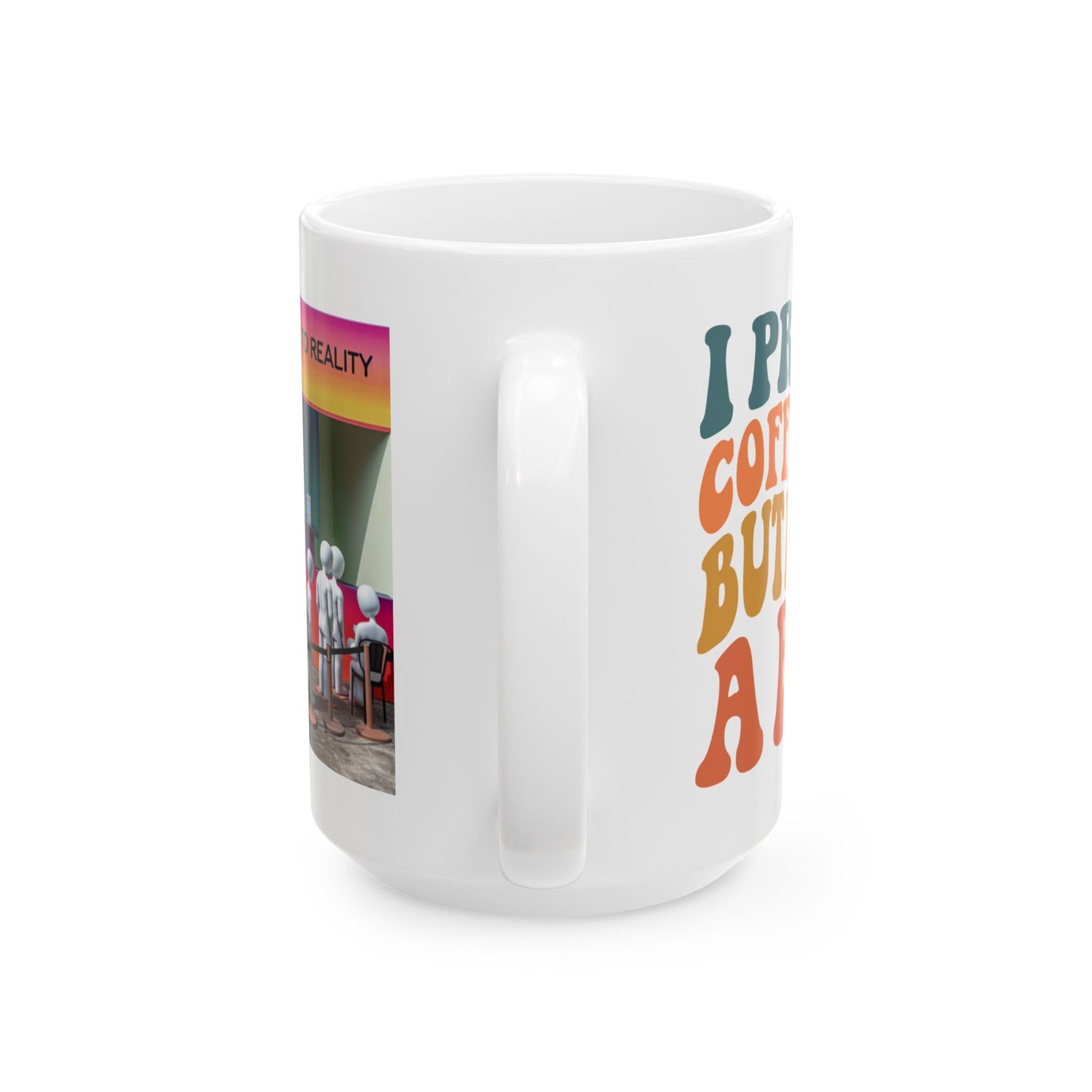 Slap you back to Reality Booth. Get in Line. Funny Ceramic Mug - "Pretend It Helps" - Perfect Gift for Friends and Family