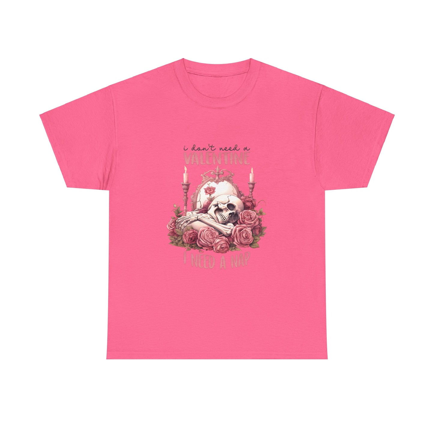 Graphic Tee - Goth Skeleton Saying 'I Don't Need a Valentine, I Need a Nap'