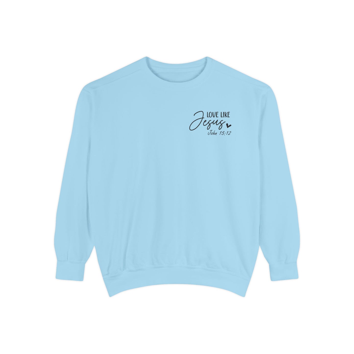 Love Like Jesus Garment-Dyed Sweatshirt, Inspirational Christian Apparel, Cozy Religious Gift, Faith-Based Fashion, Perfect for Holidays