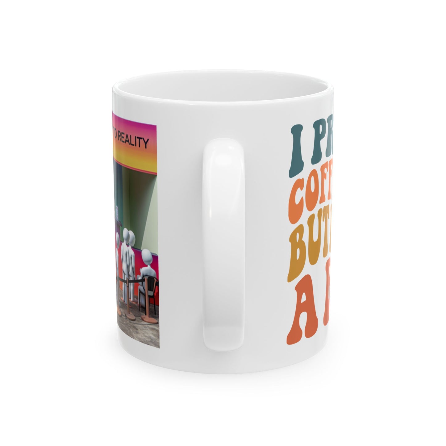 Slap you back to Reality Booth. Get in Line. Funny Ceramic Mug - "Pretend It Helps" - Perfect Gift for Friends and Family