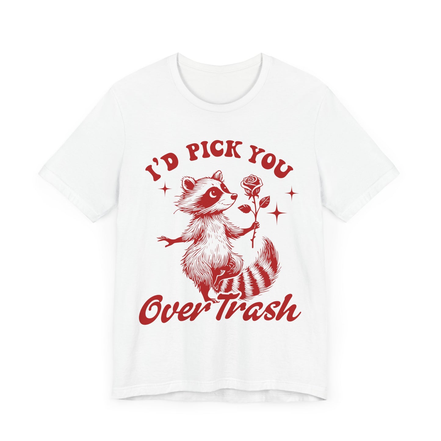 Image of a Raccoon Offering a Rose "I'd Pick YOU over Trash" - Unisex Jersey Short Sleeve Tee