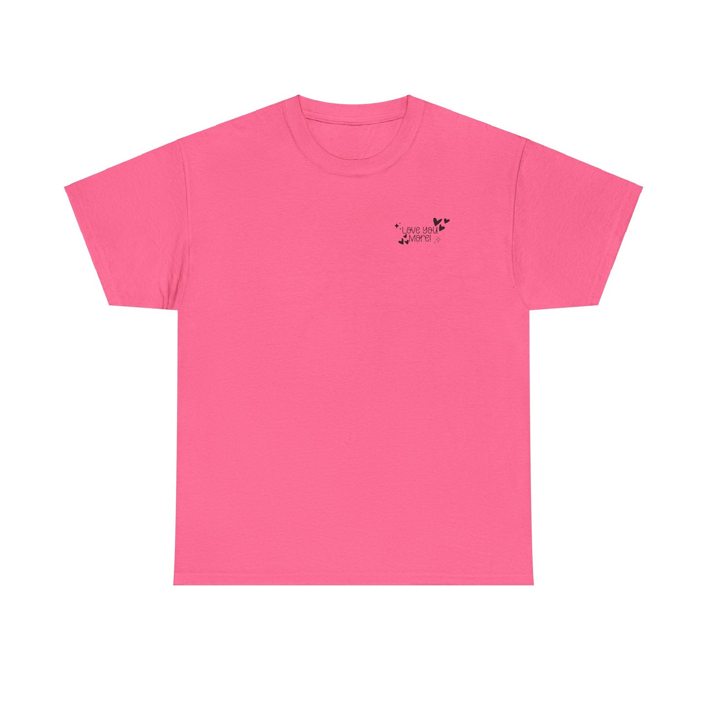 Valentine's Unisex Tee with Love You More Design