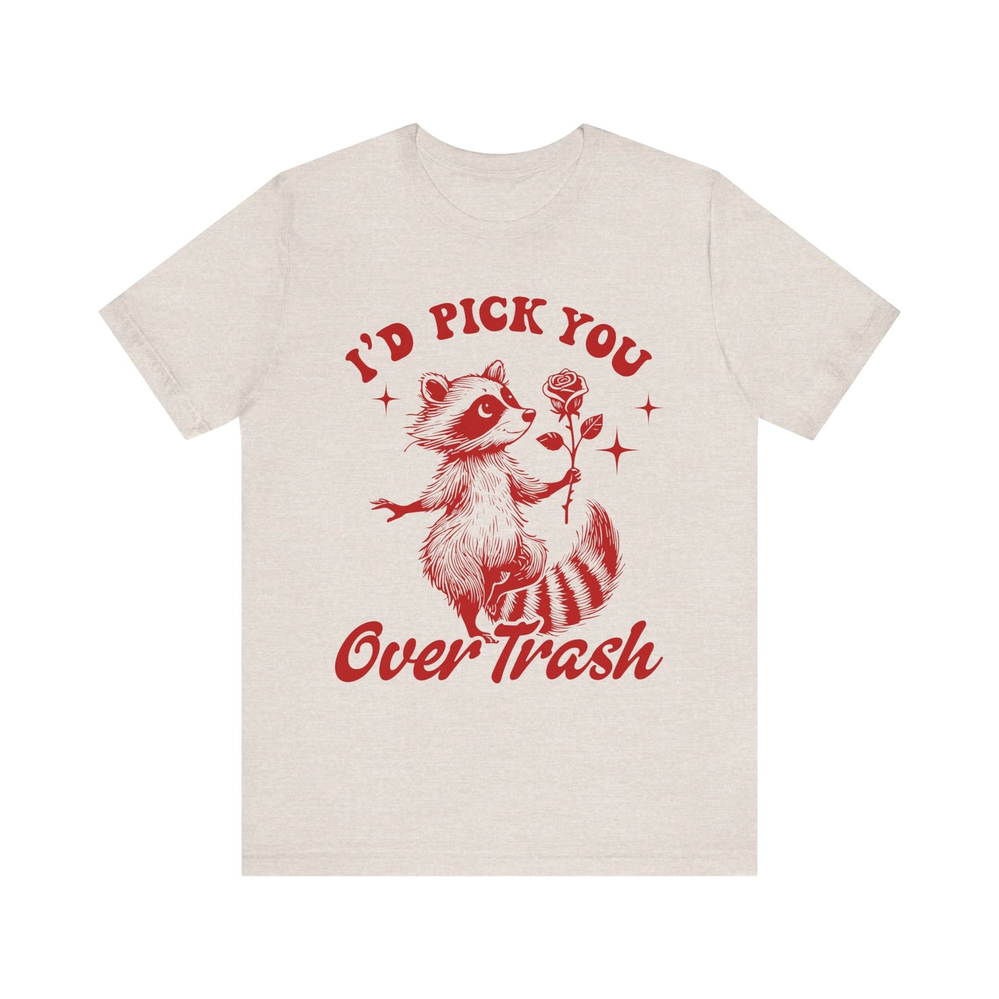 Image of a Raccoon Offering a Rose "I'd Pick YOU over Trash" - Unisex Jersey Short Sleeve Tee