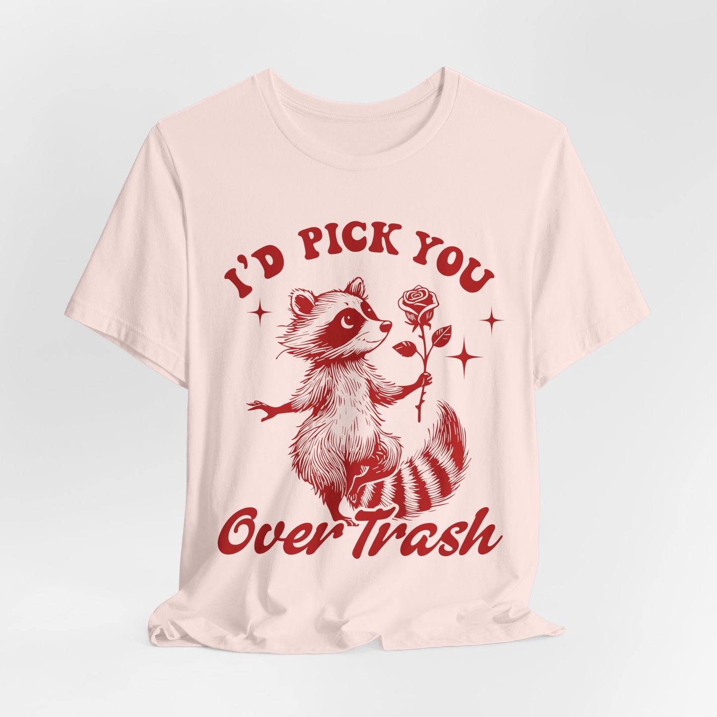 Image of a Raccoon Offering a Rose "I'd Pick YOU over Trash" - Unisex Jersey Short Sleeve Tee