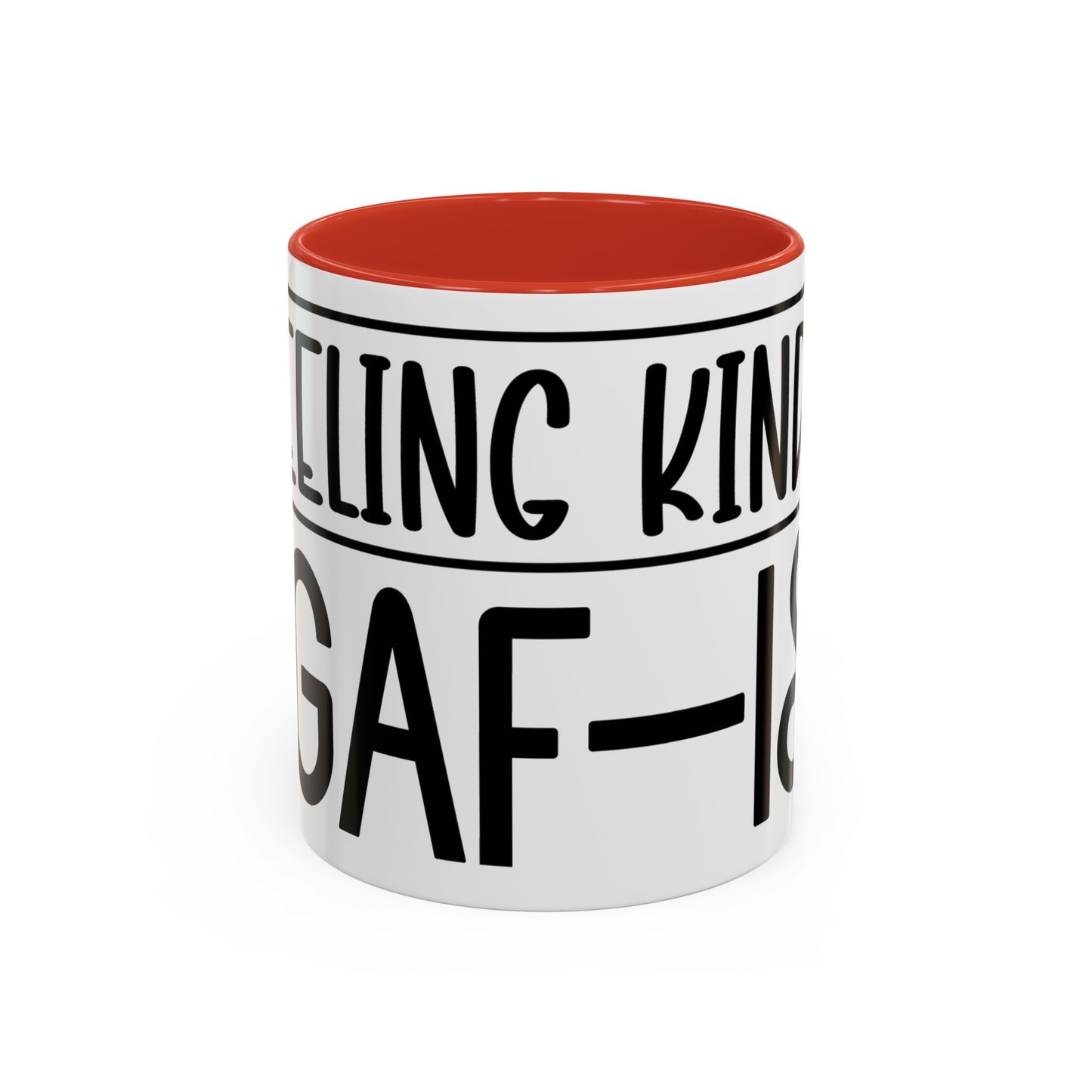 Funny Accent Coffee Mug,Feeling kind of IDGAF ish . Coffee Lovers, Mug for Home Office, GAF-18 Design