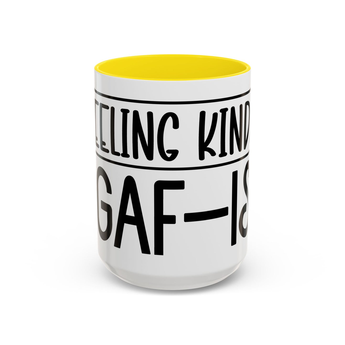 Funny Accent Coffee Mug,Feeling kind of IDGAF ish . Coffee Lovers, Mug for Home Office, GAF-18 Design