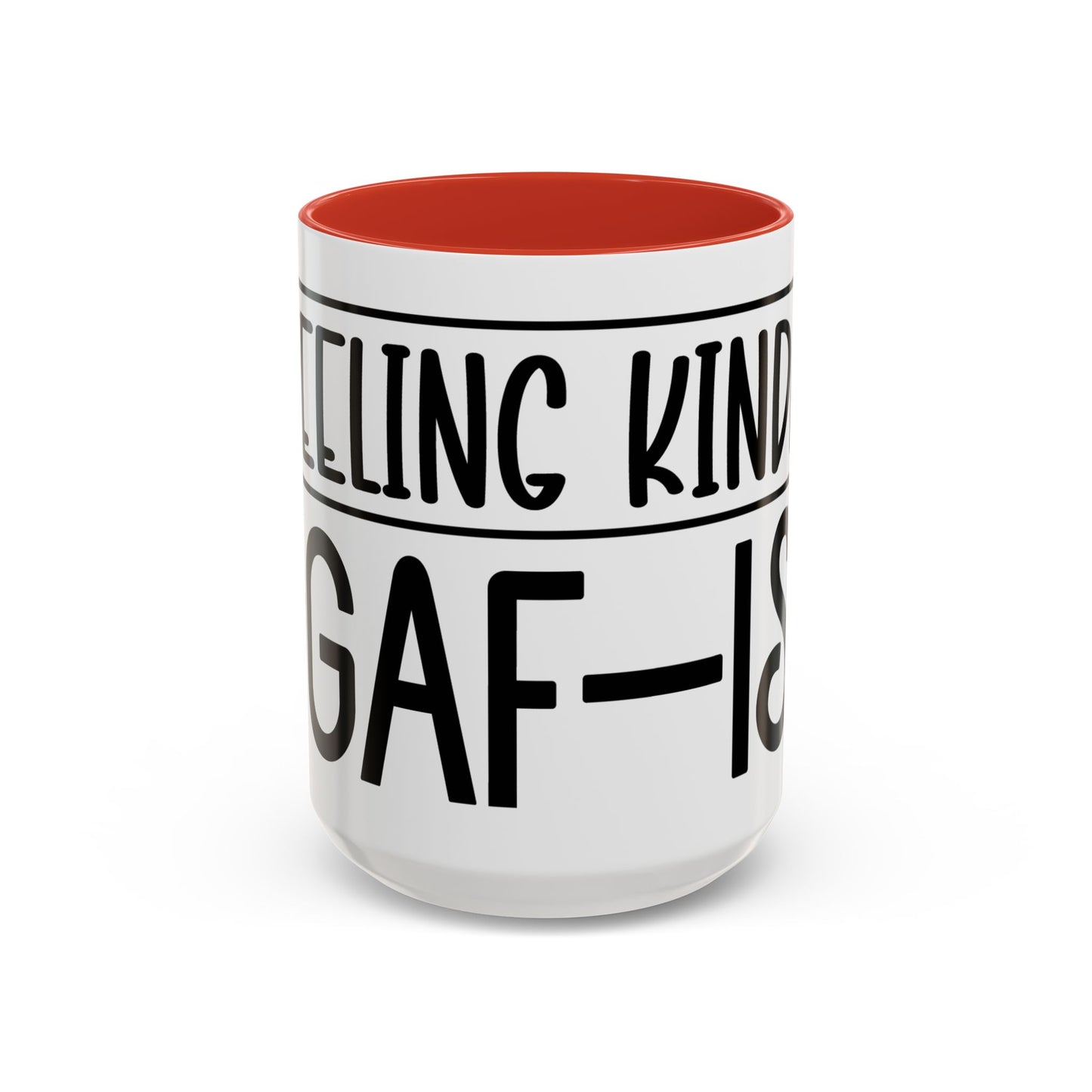 Funny Accent Coffee Mug,Feeling kind of IDGAF ish . Coffee Lovers, Mug for Home Office, GAF-18 Design