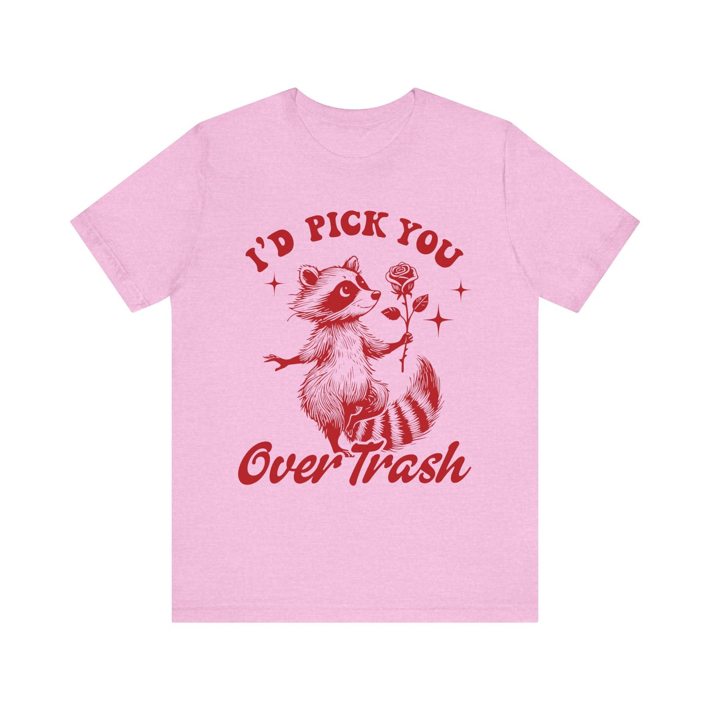 Image of a Raccoon Offering a Rose "I'd Pick YOU over Trash" - Unisex Jersey Short Sleeve Tee