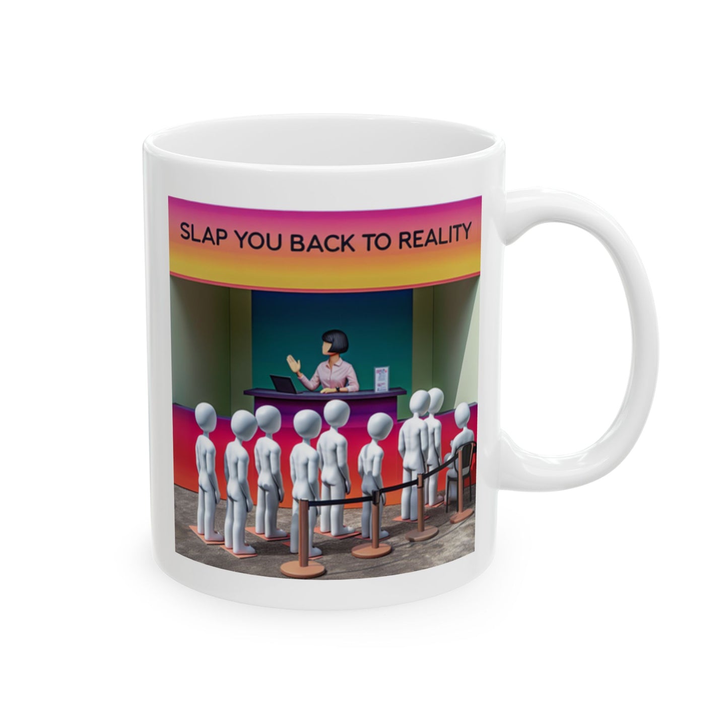 Slap you back to Reality Booth. Get in Line. Funny Ceramic Mug - "Pretend It Helps" - Perfect Gift for Friends and Family
