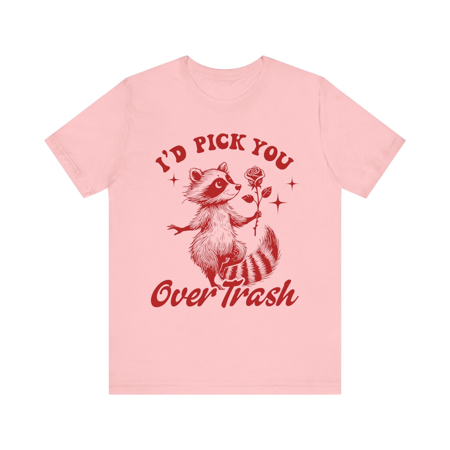 Image of a Raccoon Offering a Rose "I'd Pick YOU over Trash" - Unisex Jersey Short Sleeve Tee