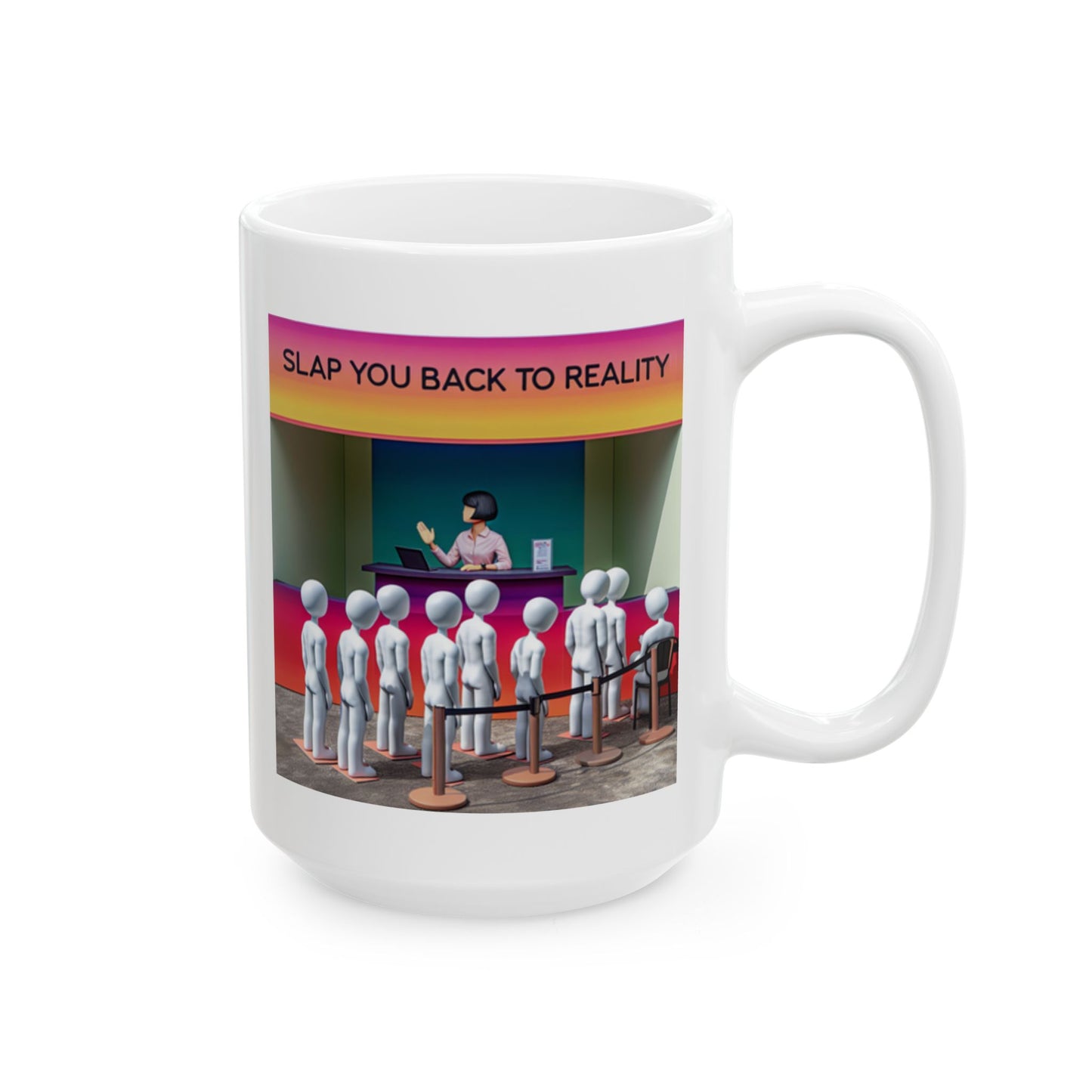 Slap you back to Reality Booth. Get in Line. Funny Ceramic Mug - "Pretend It Helps" - Perfect Gift for Friends and Family