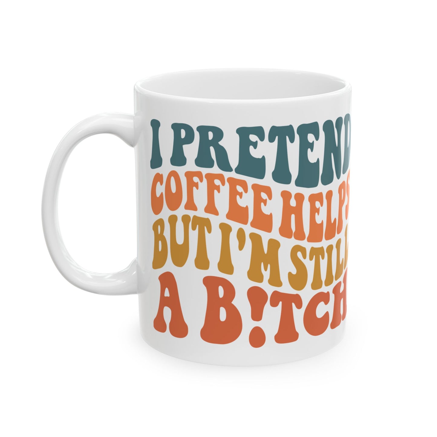 Slap you back to Reality Booth. Get in Line. Funny Ceramic Mug - "Pretend It Helps" - Perfect Gift for Friends and Family