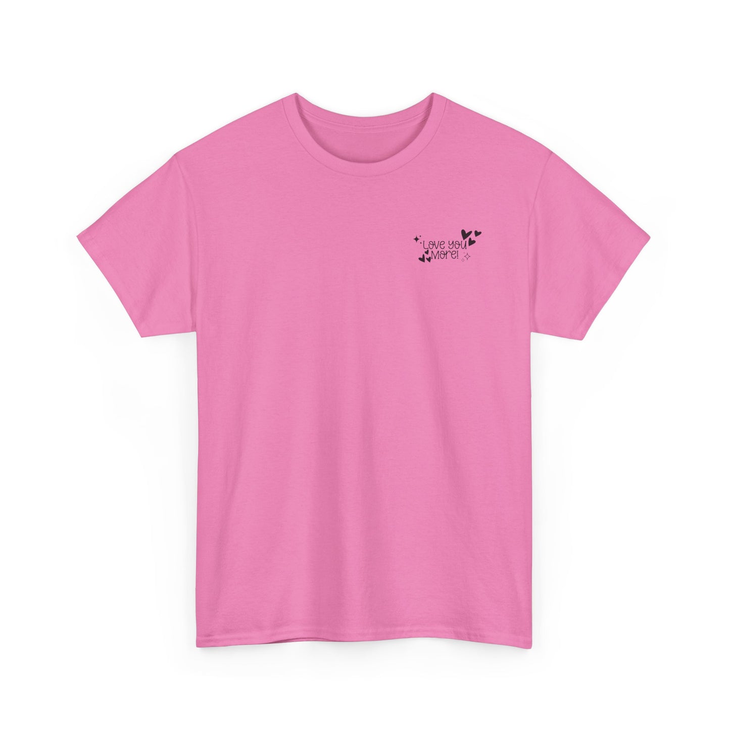 Valentine's Unisex Tee with Love You More Design