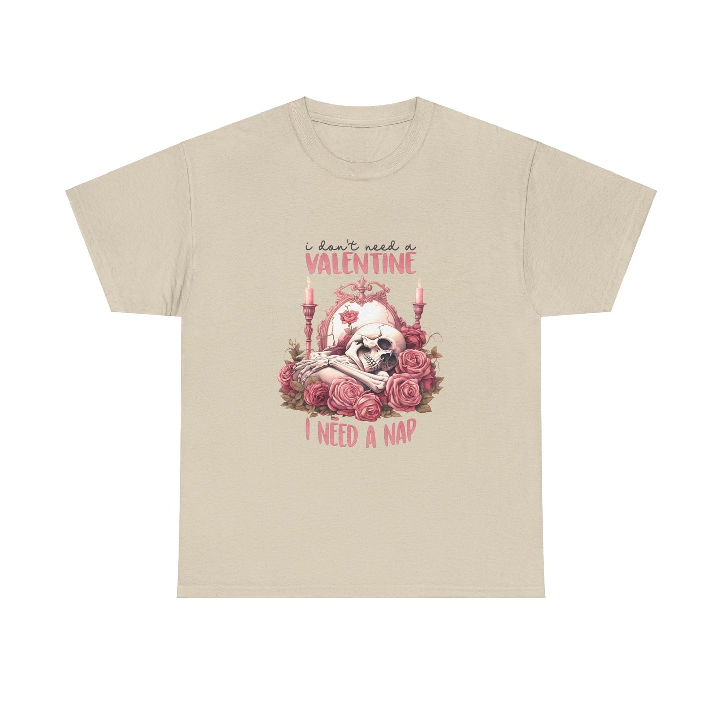 Graphic Tee - Goth Skeleton Saying 'I Don't Need a Valentine, I Need a Nap'