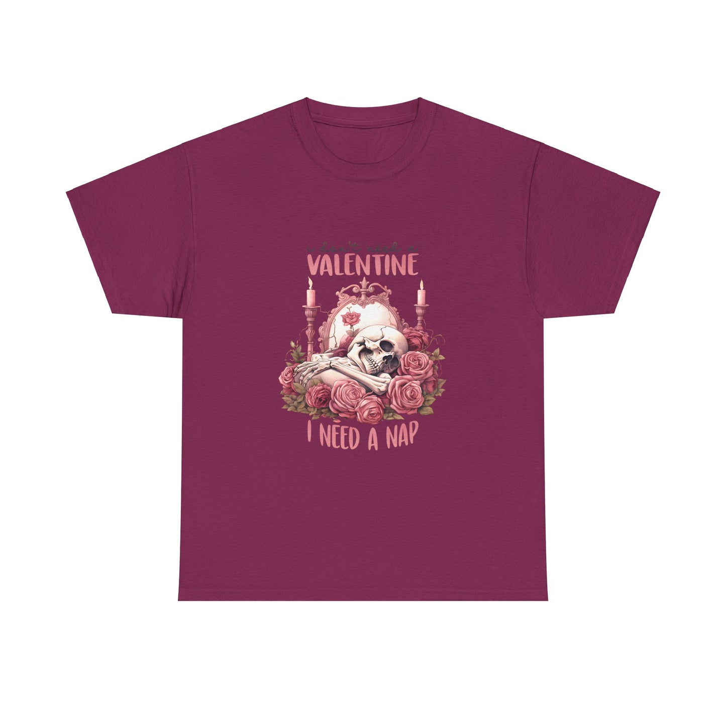 Graphic Tee - Goth Skeleton Saying 'I Don't Need a Valentine, I Need a Nap'