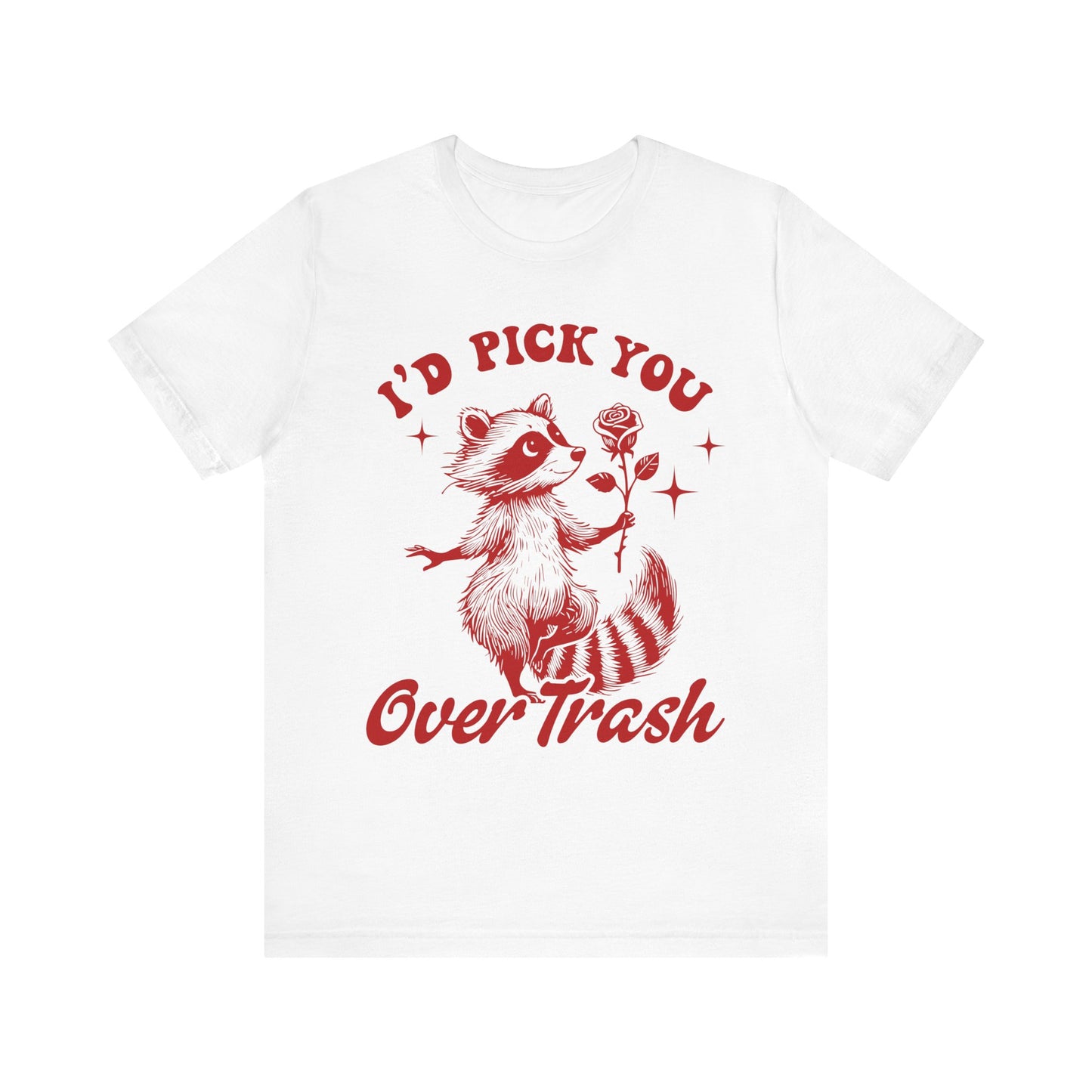 Image of a Raccoon Offering a Rose "I'd Pick YOU over Trash" - Unisex Jersey Short Sleeve Tee