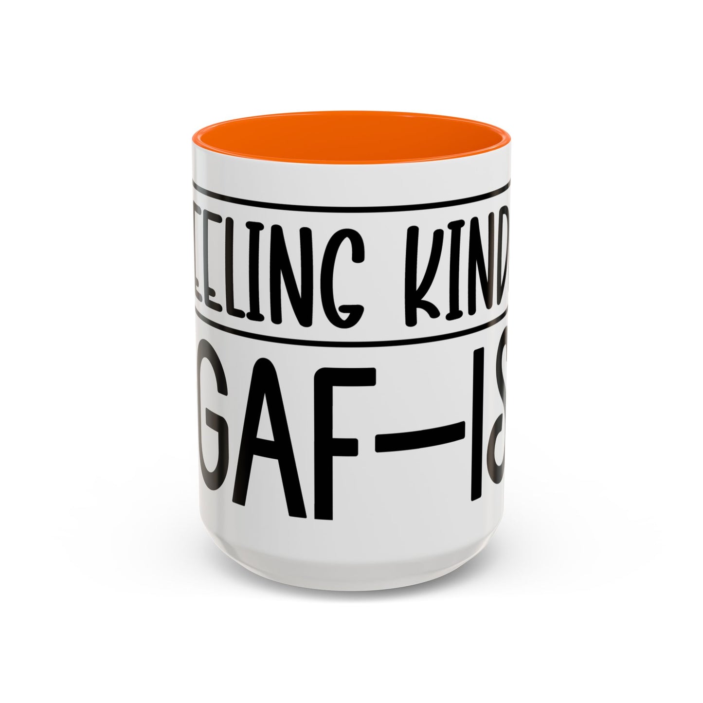 Funny Accent Coffee Mug,Feeling kind of IDGAF ish . Coffee Lovers, Mug for Home Office, GAF-18 Design
