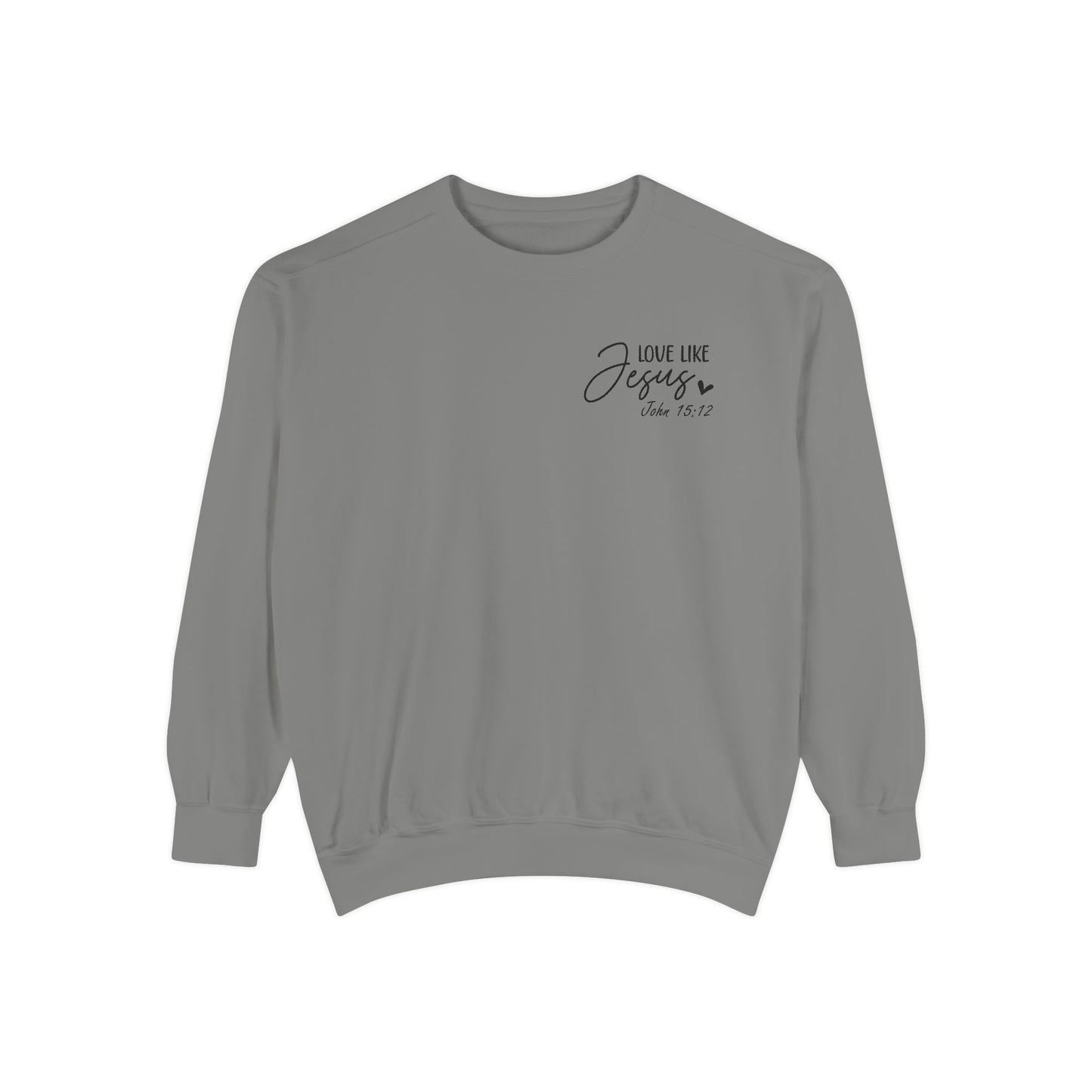 Love Like Jesus Garment-Dyed Sweatshirt, Inspirational Christian Apparel, Cozy Religious Gift, Faith-Based Fashion, Perfect for Holidays