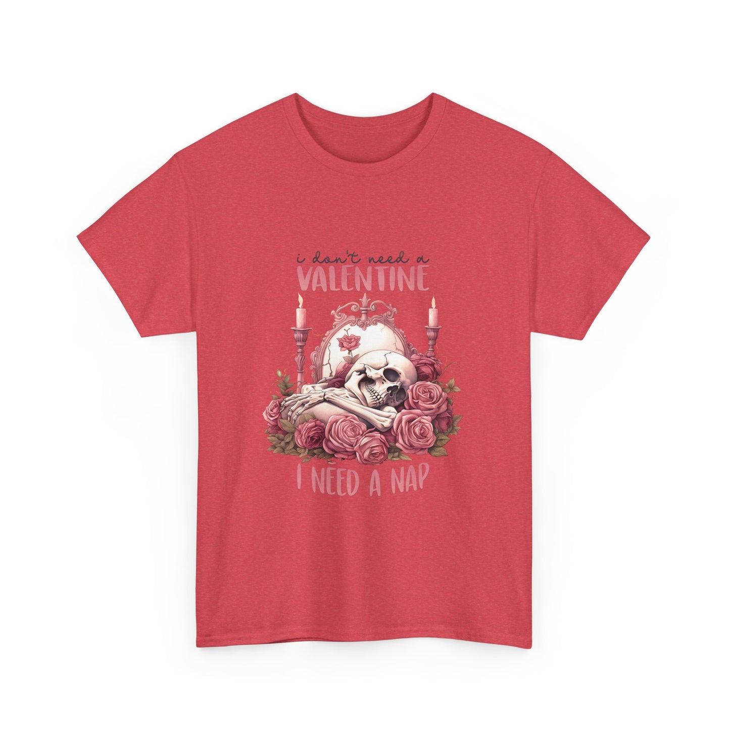 Graphic Tee - Goth Skeleton Saying 'I Don't Need a Valentine, I Need a Nap'