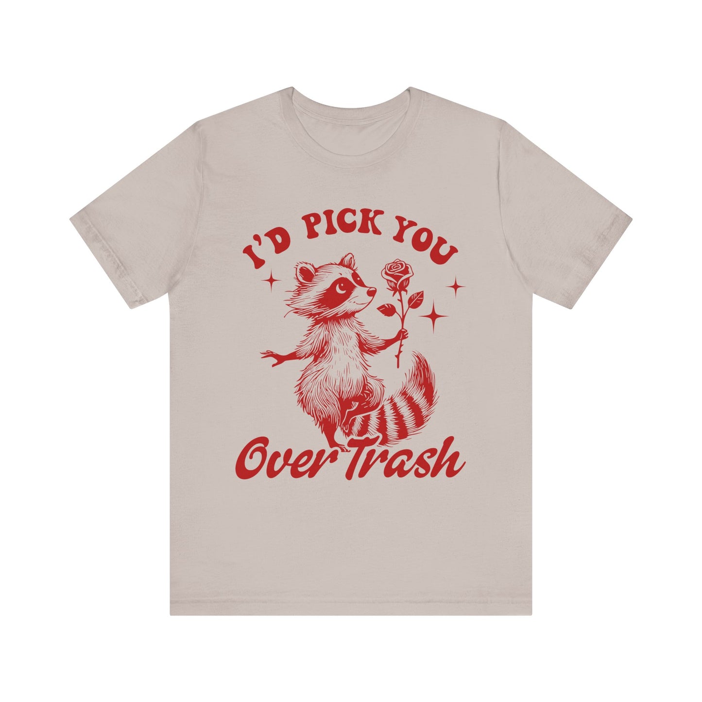Image of a Raccoon Offering a Rose "I'd Pick YOU over Trash" - Unisex Jersey Short Sleeve Tee