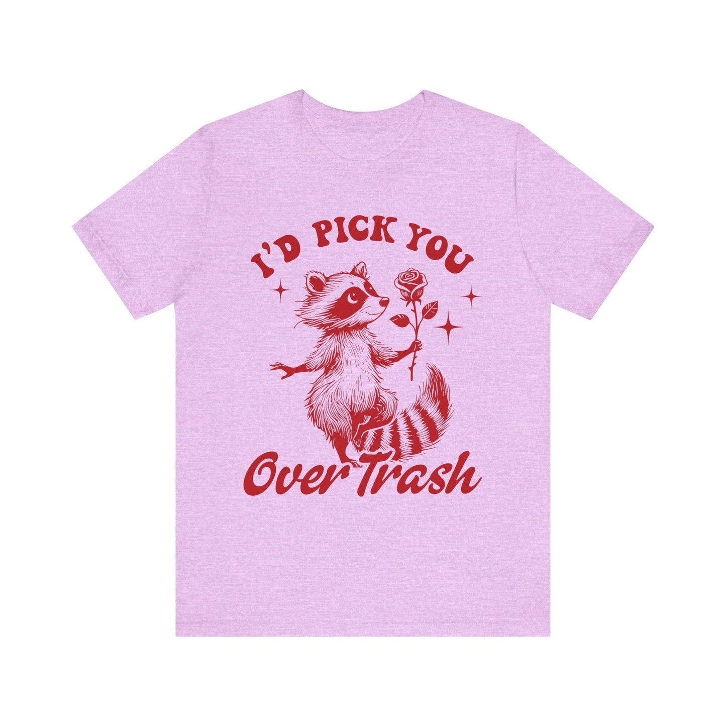 Image of a Raccoon Offering a Rose "I'd Pick YOU over Trash" - Unisex Jersey Short Sleeve Tee