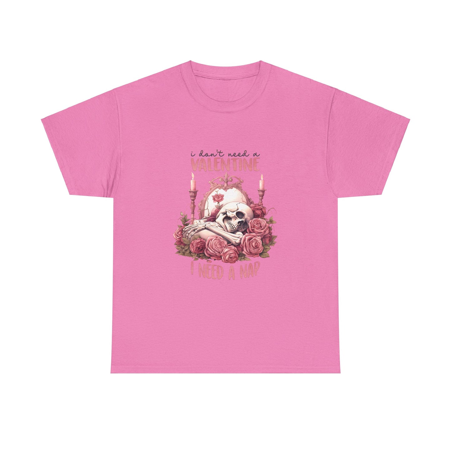 Graphic Tee - Goth Skeleton Saying 'I Don't Need a Valentine, I Need a Nap'