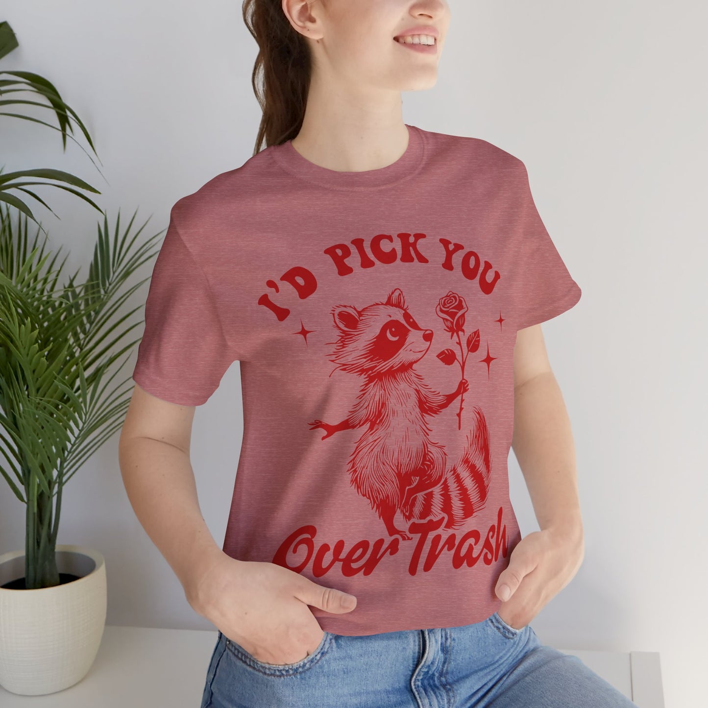 Image of a Raccoon Offering a Rose "I'd Pick YOU over Trash" - Unisex Jersey Short Sleeve Tee