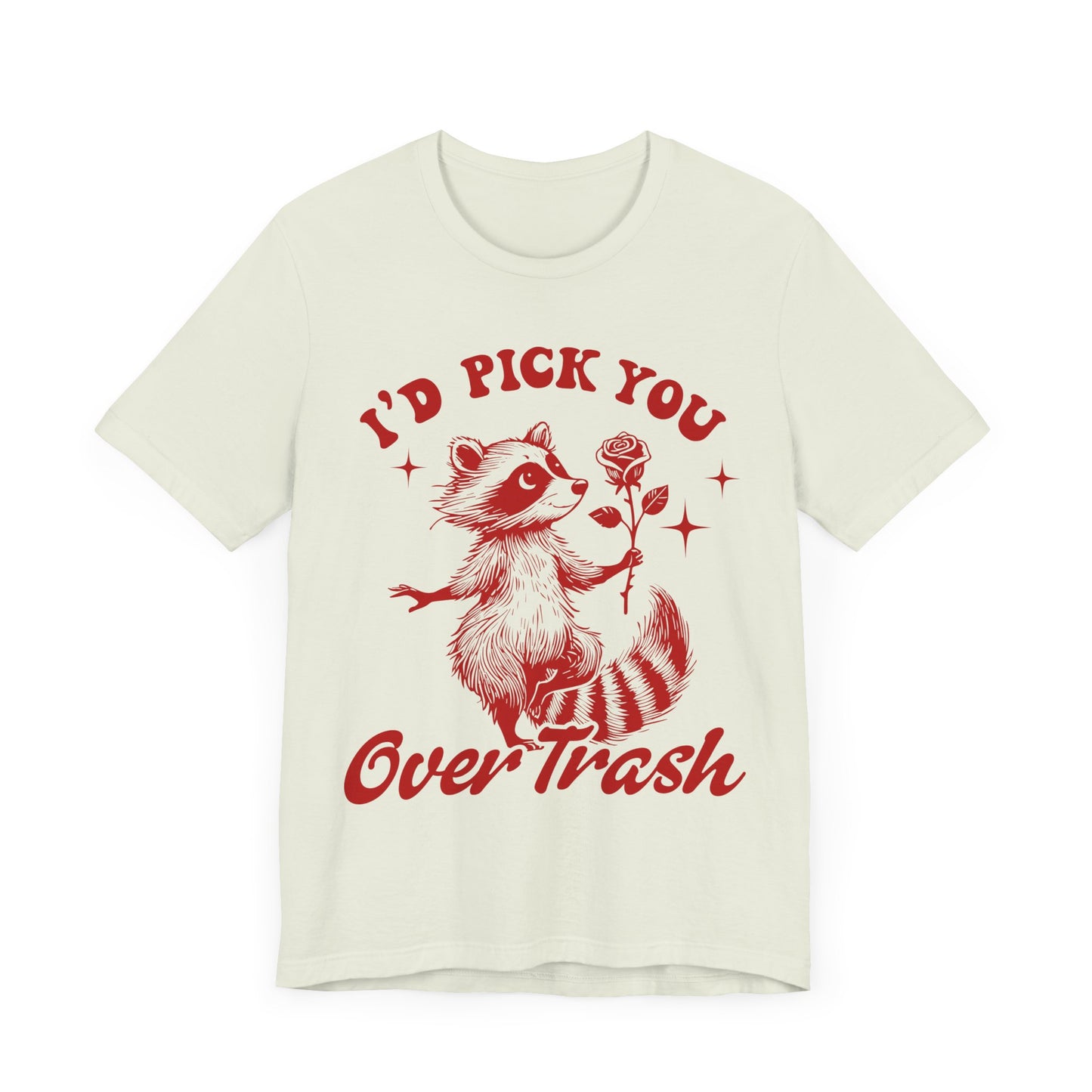 Image of a Raccoon Offering a Rose "I'd Pick YOU over Trash" - Unisex Jersey Short Sleeve Tee