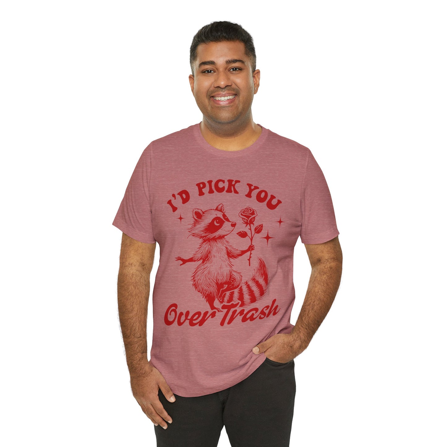 Image of a Raccoon Offering a Rose "I'd Pick YOU over Trash" - Unisex Jersey Short Sleeve Tee