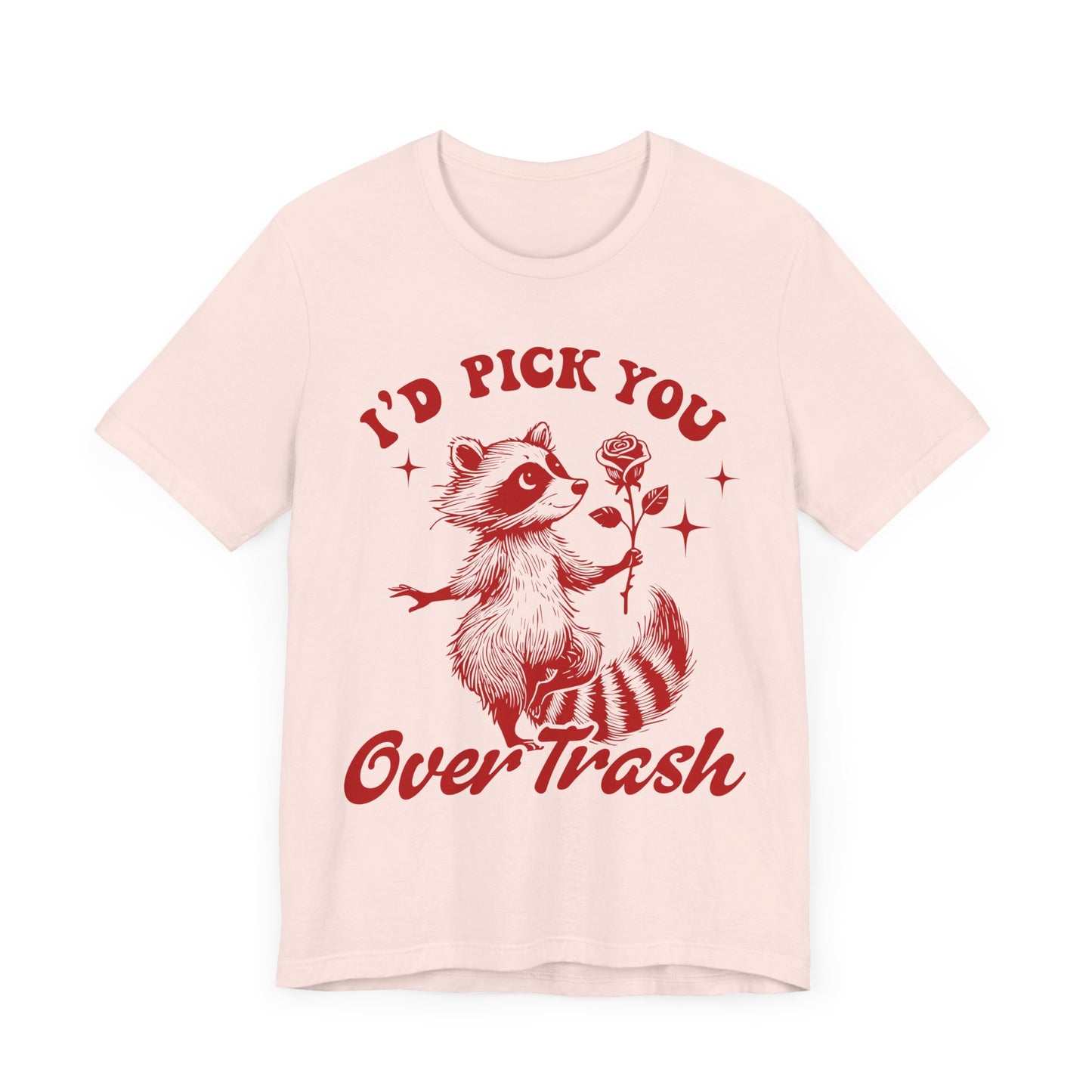 Image of a Raccoon Offering a Rose "I'd Pick YOU over Trash" - Unisex Jersey Short Sleeve Tee