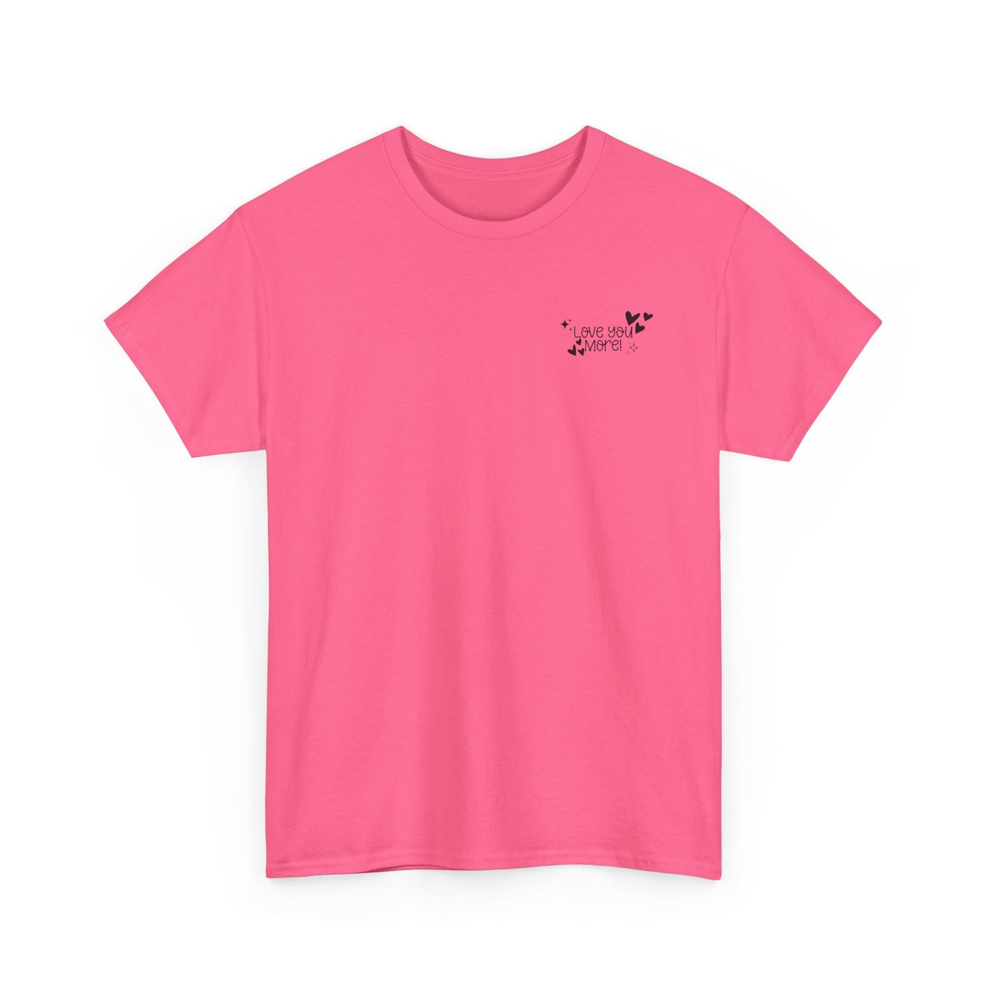 Valentine's Unisex Tee with Love You More Design