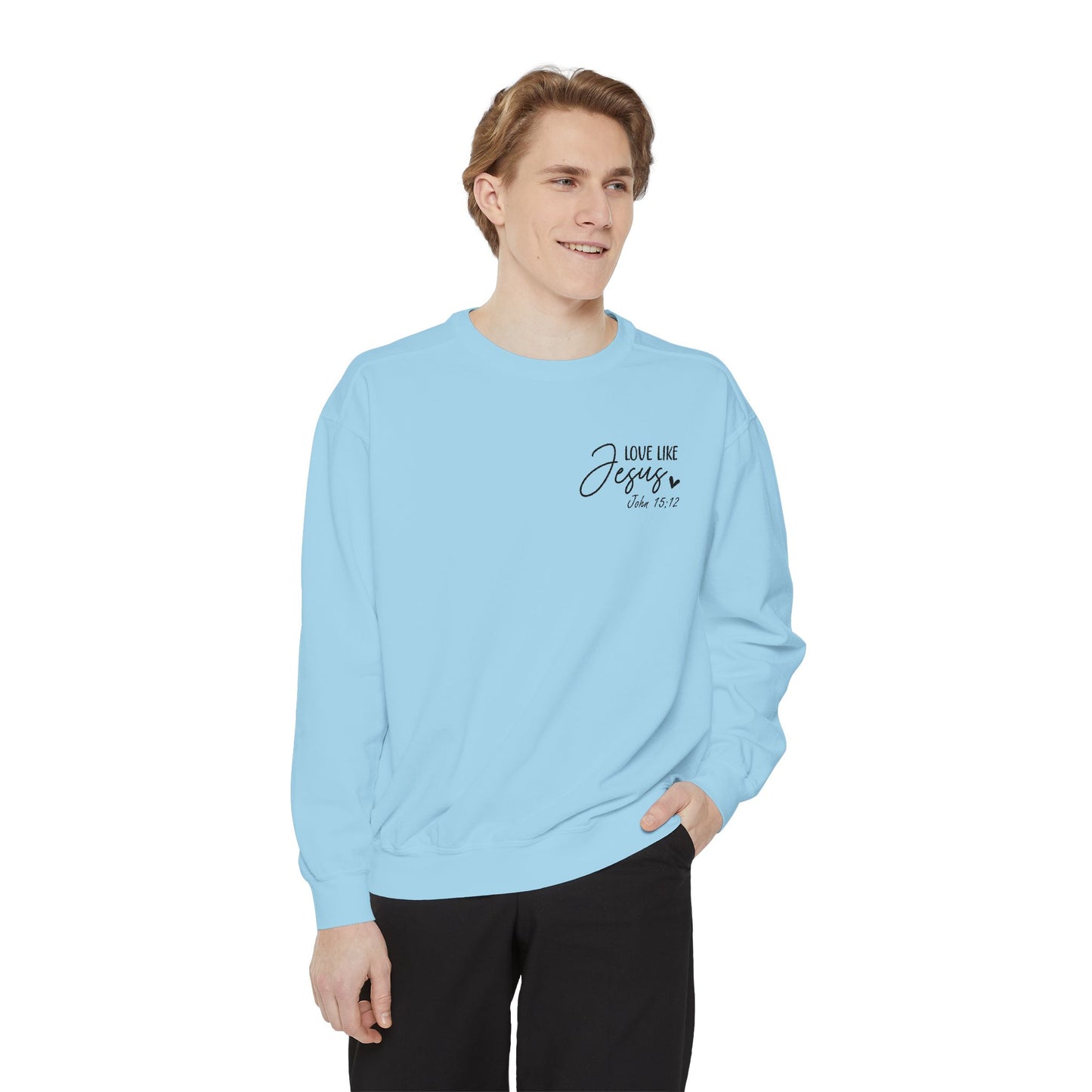 Love Like Jesus Garment-Dyed Sweatshirt, Inspirational Christian Apparel, Cozy Religious Gift, Faith-Based Fashion, Perfect for Holidays