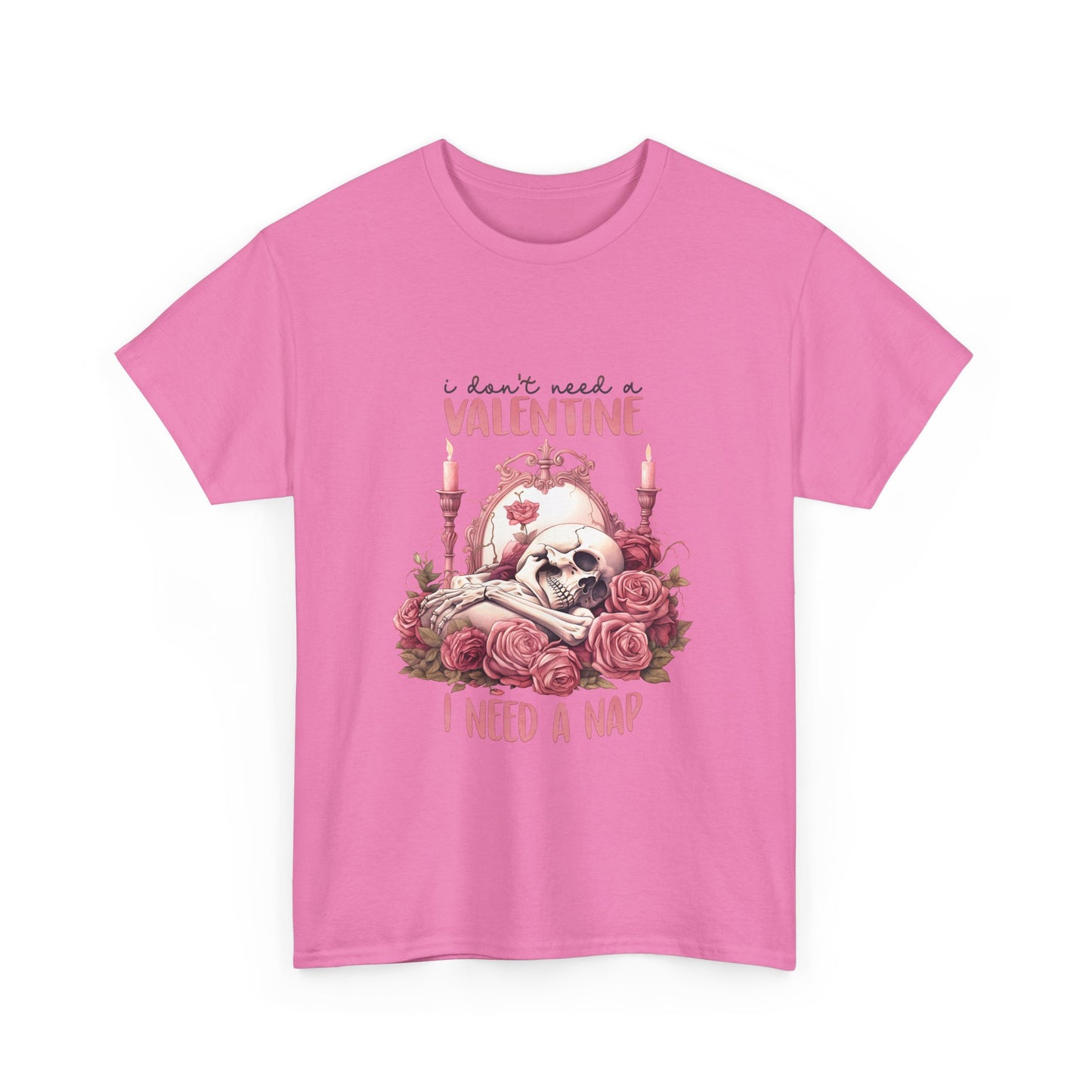 Graphic Tee - Goth Skeleton Saying 'I Don't Need a Valentine, I Need a Nap'