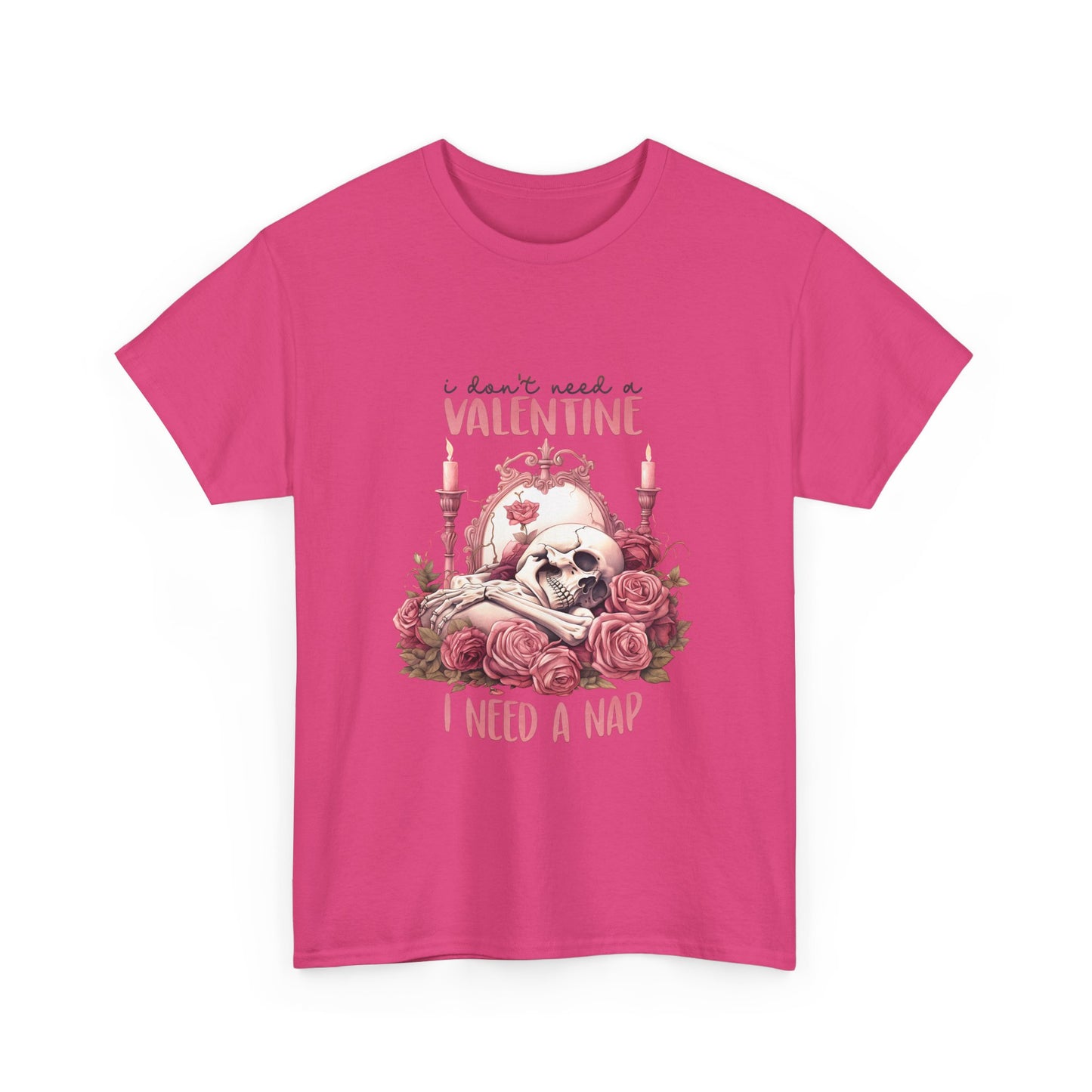 Graphic Tee - Goth Skeleton Saying 'I Don't Need a Valentine, I Need a Nap'