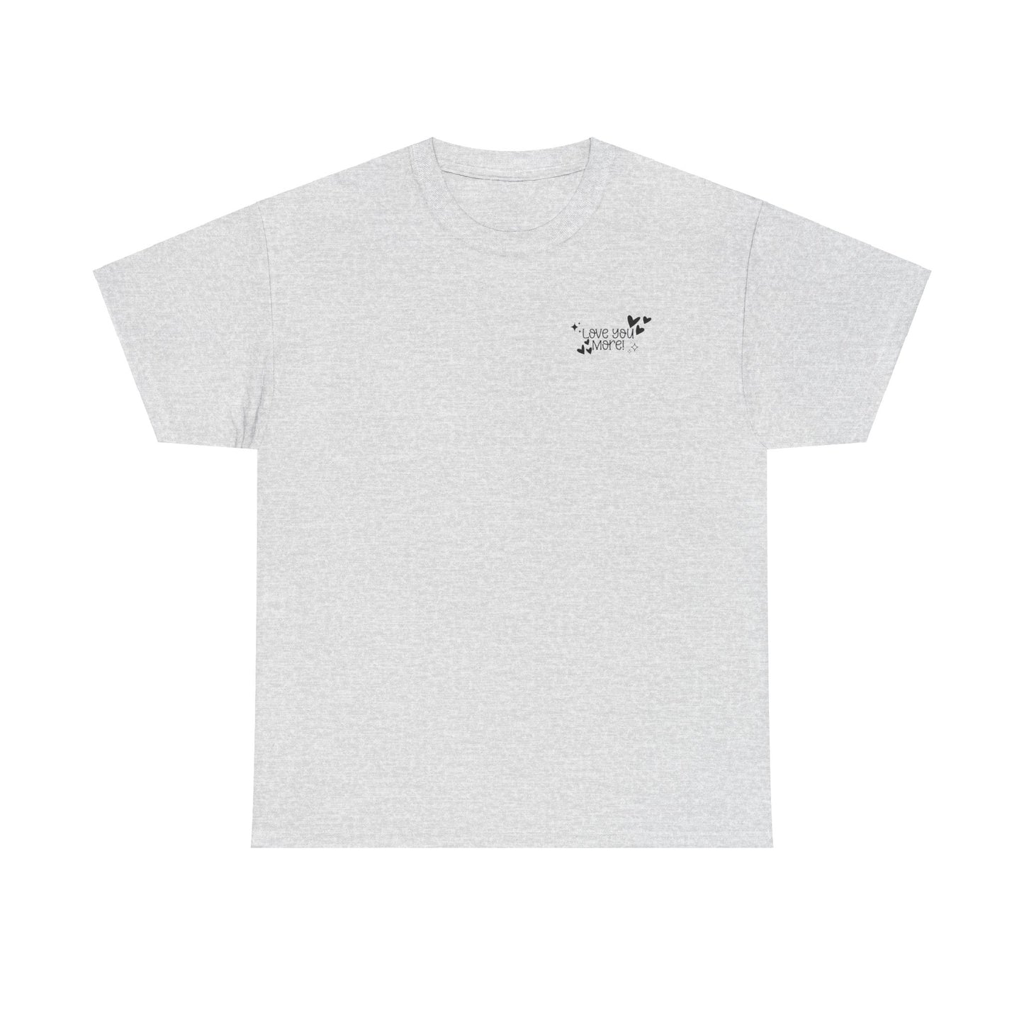 Valentine's Unisex Tee with Love You More Design