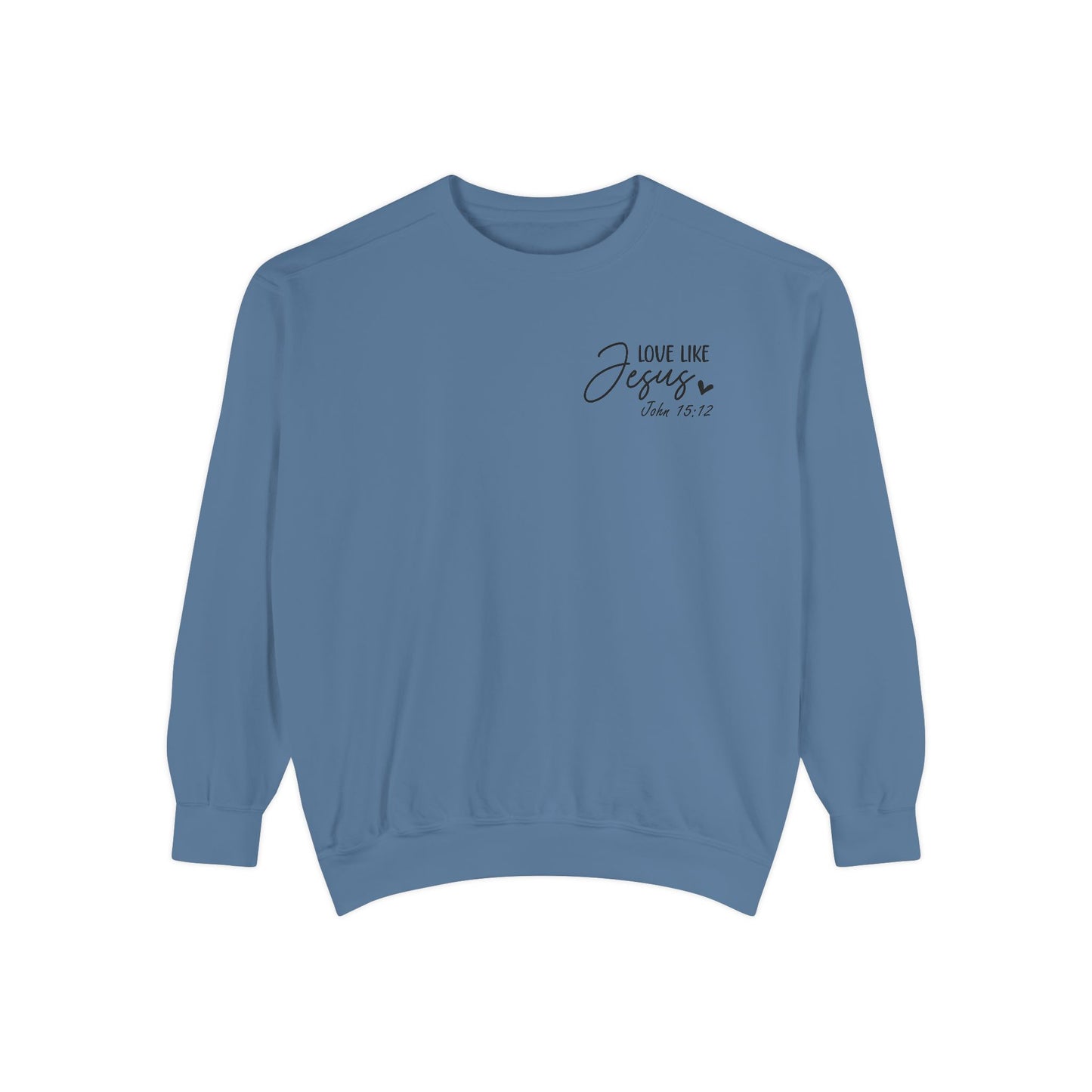Love Like Jesus Garment-Dyed Sweatshirt, Inspirational Christian Apparel, Cozy Religious Gift, Faith-Based Fashion, Perfect for Holidays