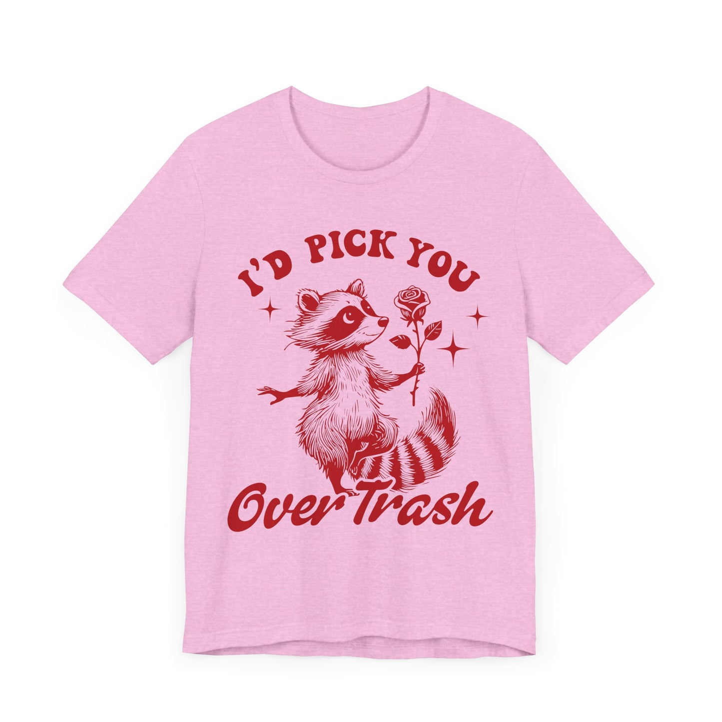 Image of a Raccoon Offering a Rose "I'd Pick YOU over Trash" - Unisex Jersey Short Sleeve Tee