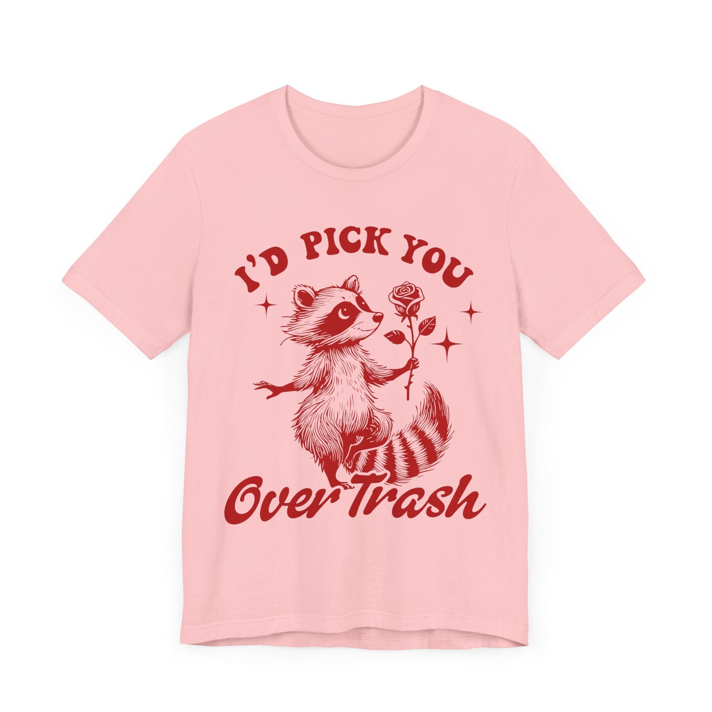 Image of a Raccoon Offering a Rose "I'd Pick YOU over Trash" - Unisex Jersey Short Sleeve Tee