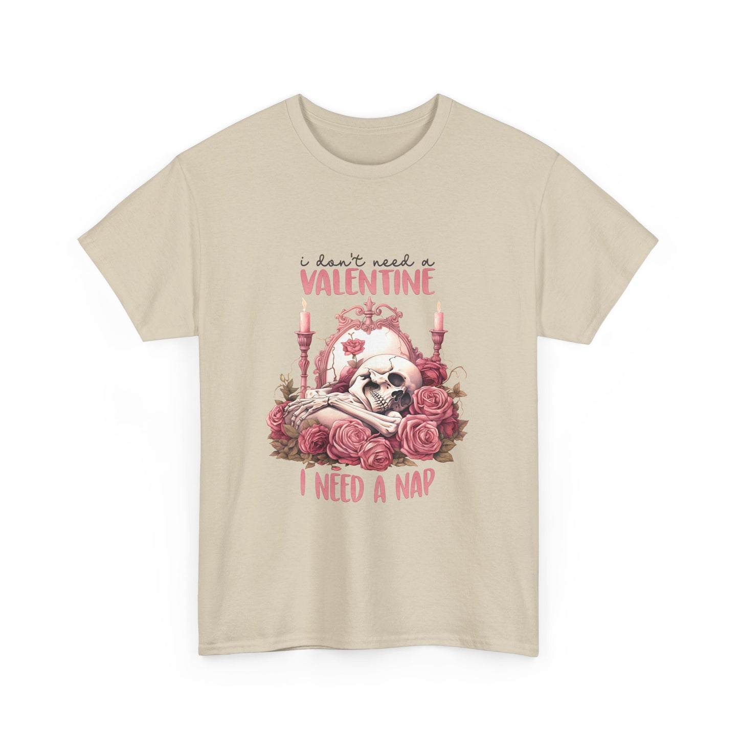 Graphic Tee - Goth Skeleton Saying 'I Don't Need a Valentine, I Need a Nap'