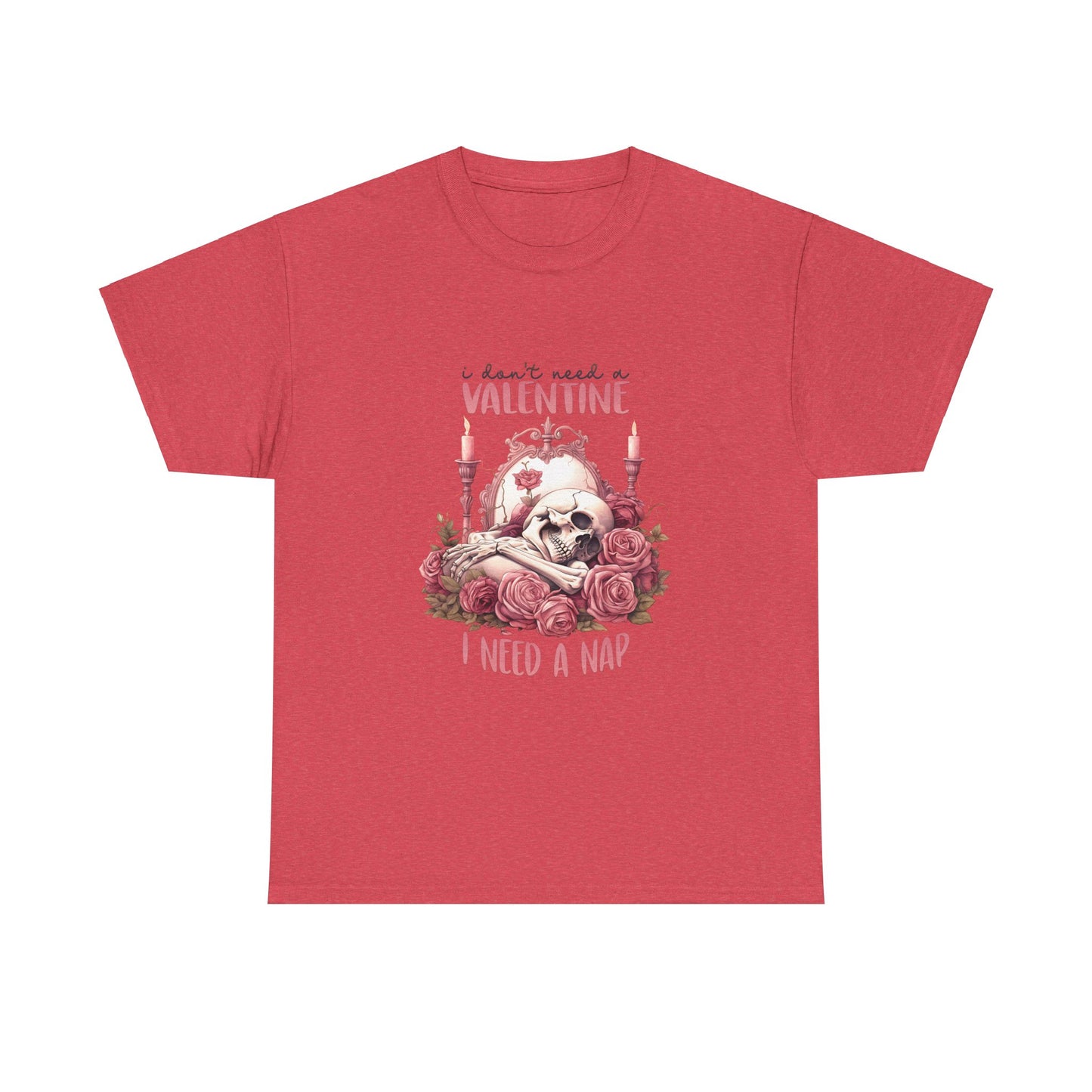 Graphic Tee - Goth Skeleton Saying 'I Don't Need a Valentine, I Need a Nap'