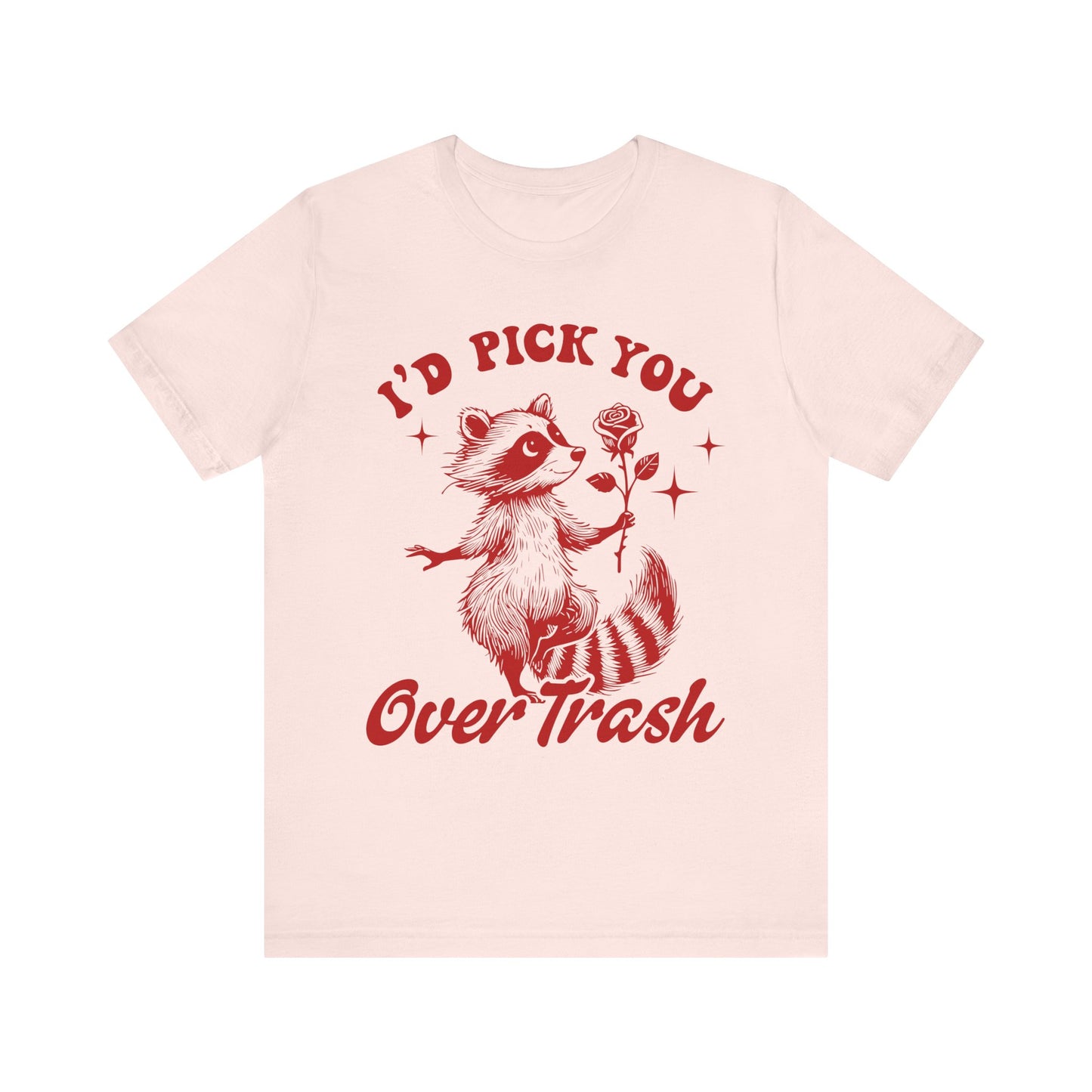 Image of a Raccoon Offering a Rose "I'd Pick YOU over Trash" - Unisex Jersey Short Sleeve Tee