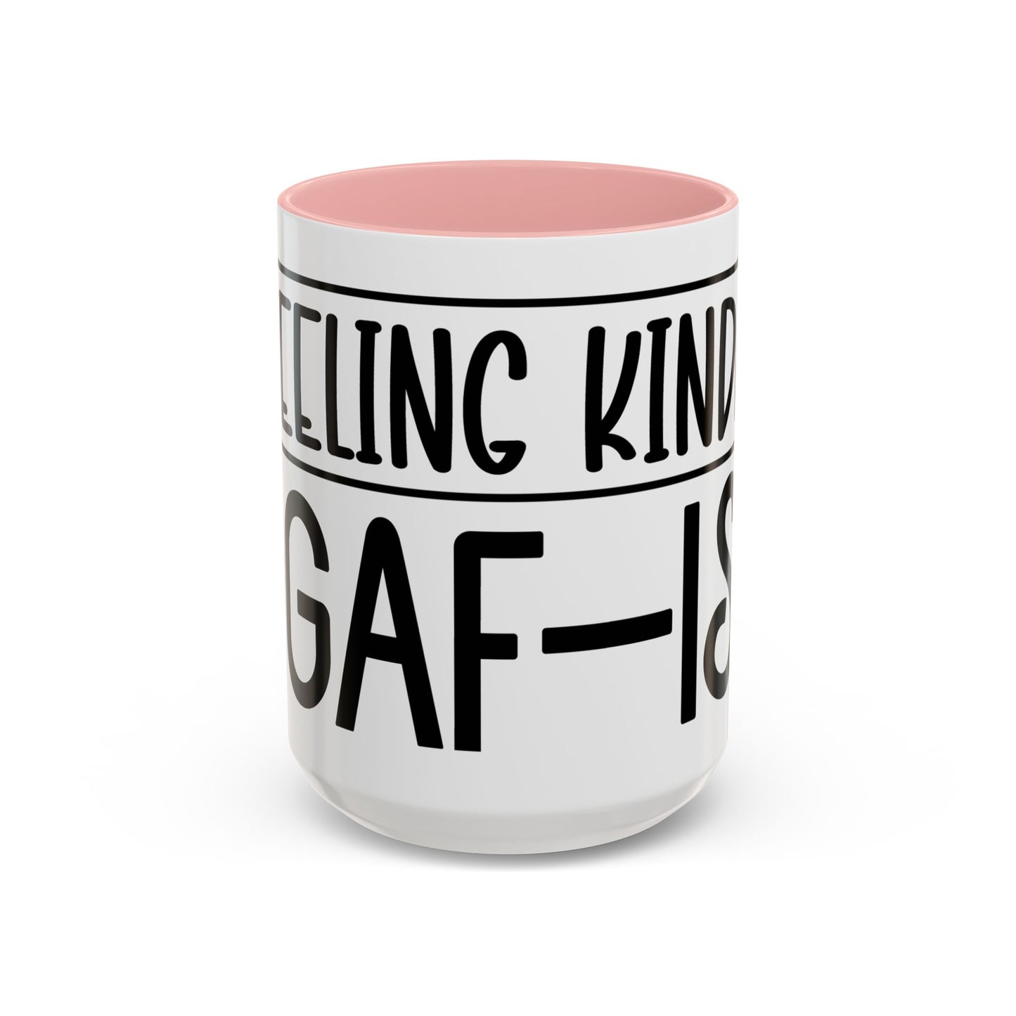 Funny Accent Coffee Mug,Feeling kind of IDGAF ish . Coffee Lovers, Mug for Home Office, GAF-18 Design