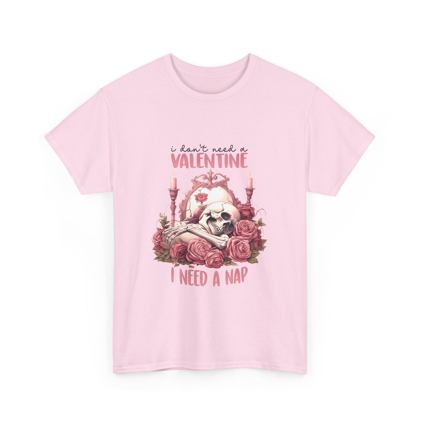 Graphic Tee - Goth Skeleton Saying 'I Don't Need a Valentine, I Need a Nap'