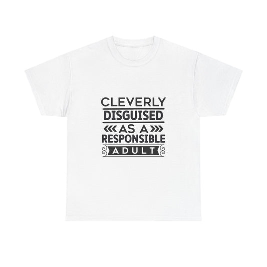 Cleverly Disguised Adult Tee, Funny Cotton T-Shirt for Adults, Gift for Birthdays, Casual Wear, Humorous Tops